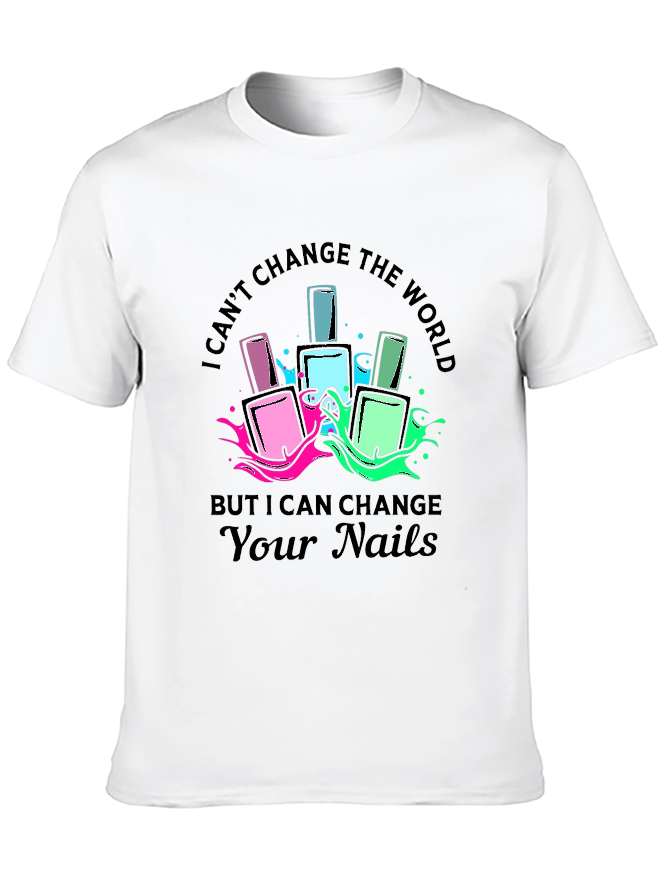 Nail Artist Graphic T-Shirt - Change Your Nails