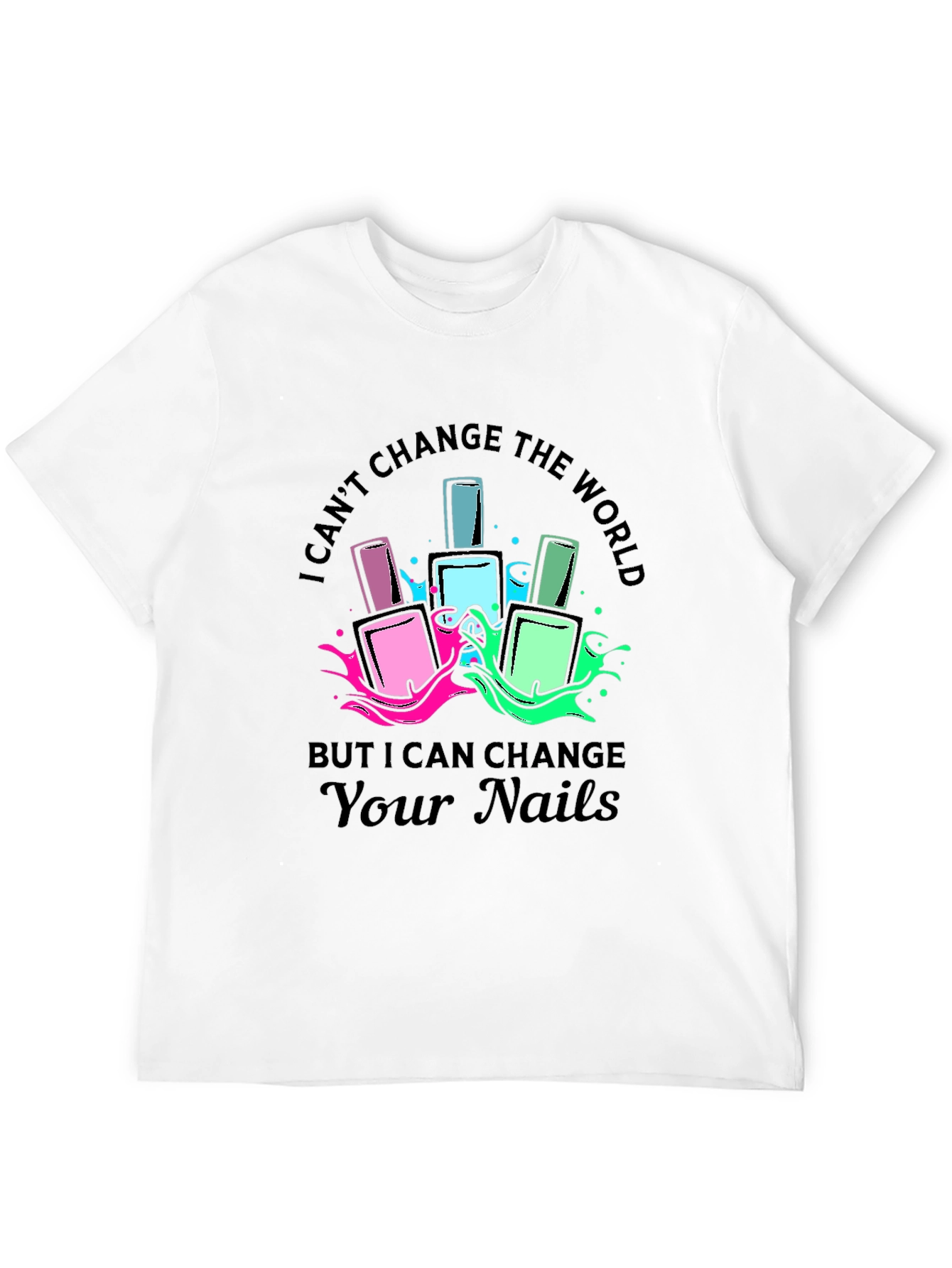 Nail Artist Graphic T-Shirt - Change Your Nails
