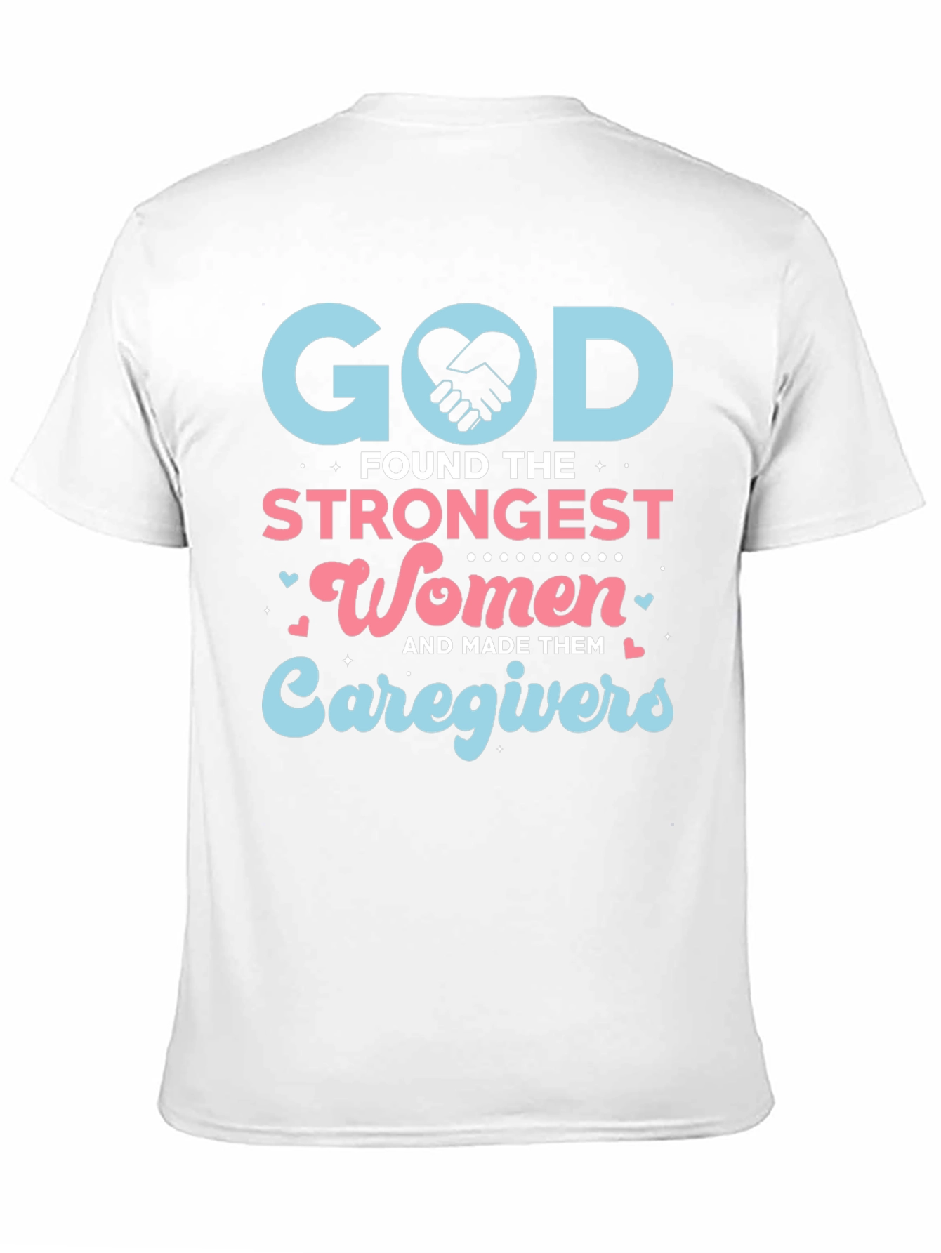 God Found The Strongest Women Caregivers T-Shirt