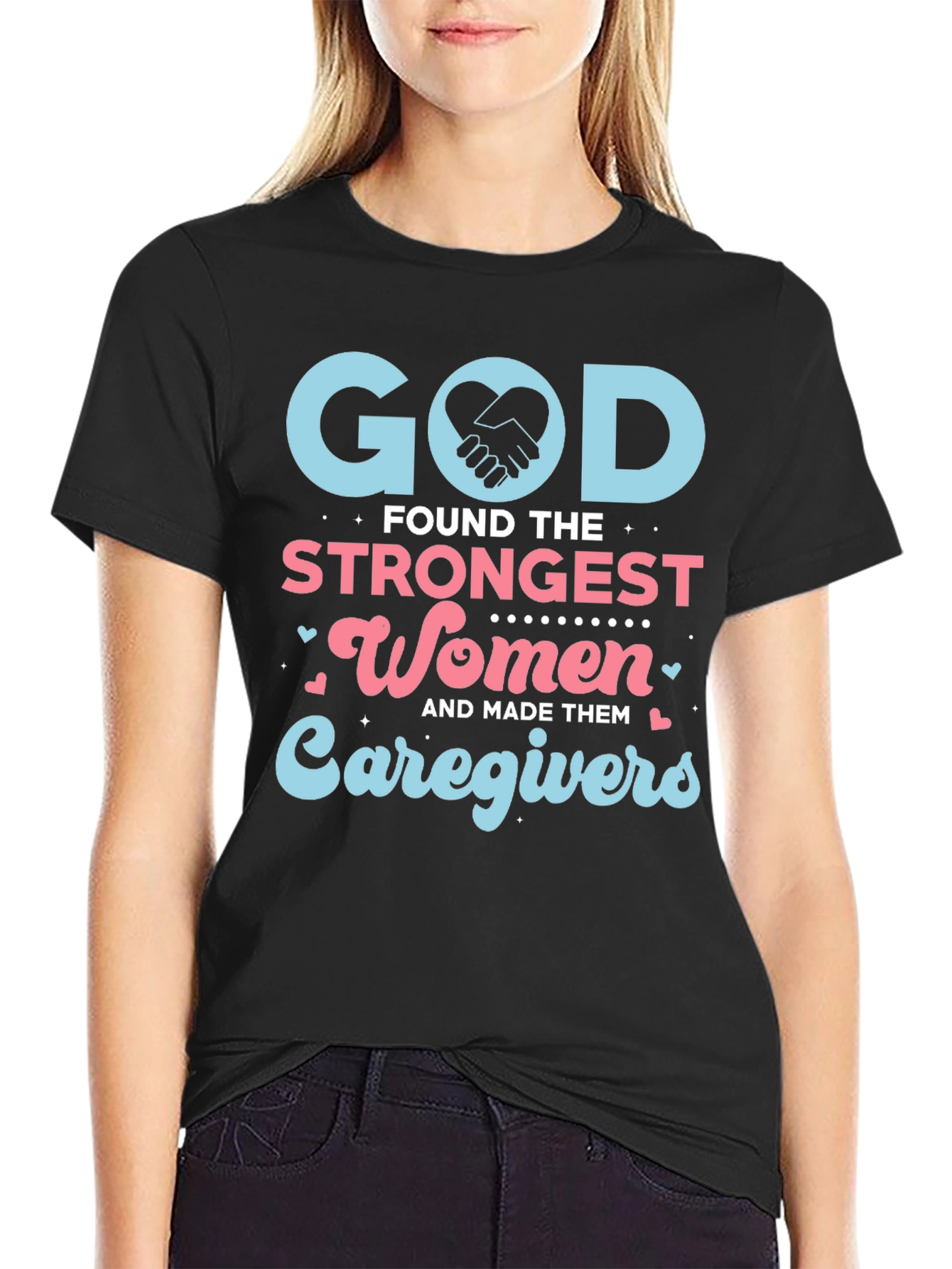 God Found The Strongest Women Caregivers T-Shirt