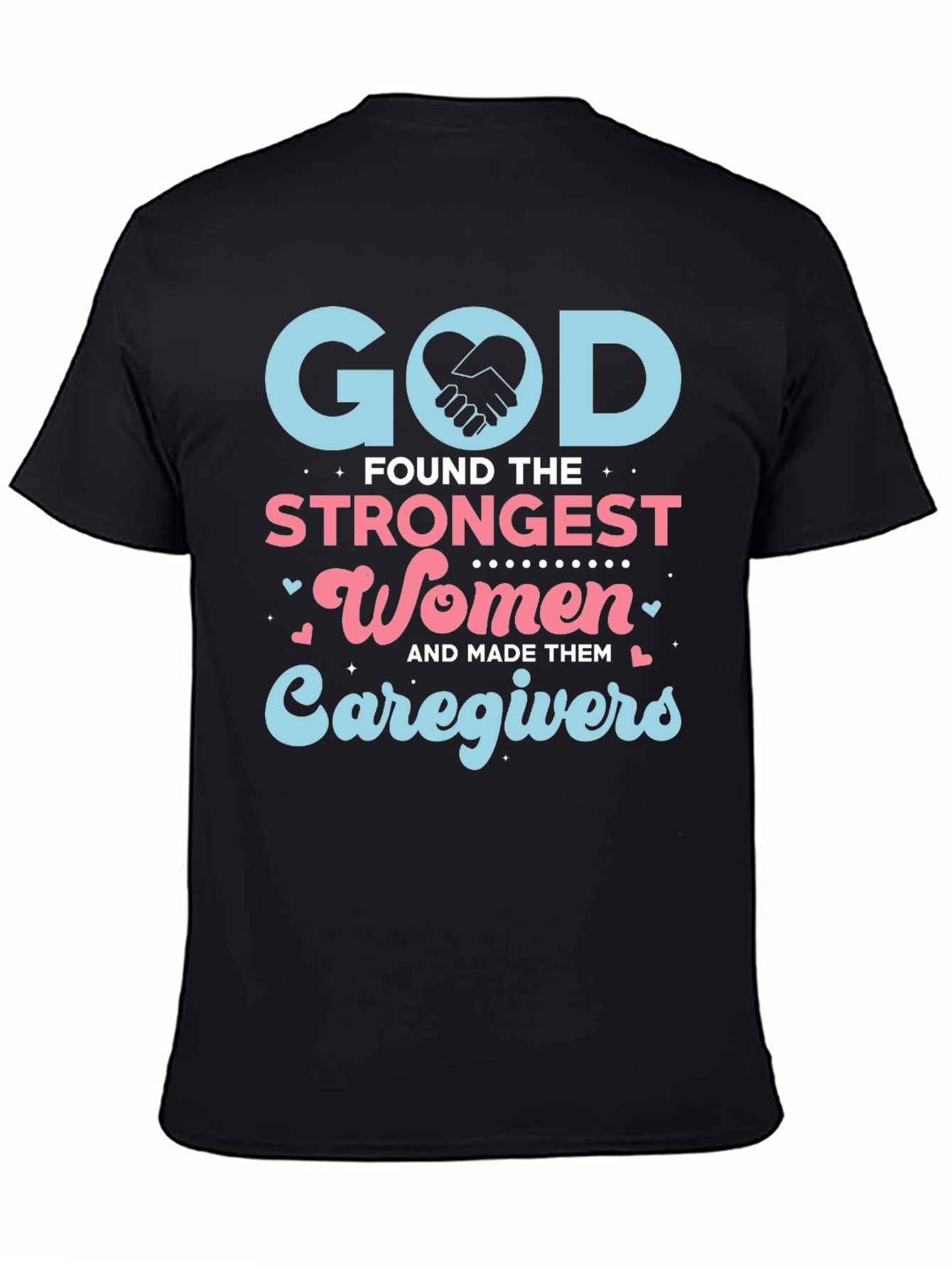 God Found The Strongest Women Caregivers T-Shirt
