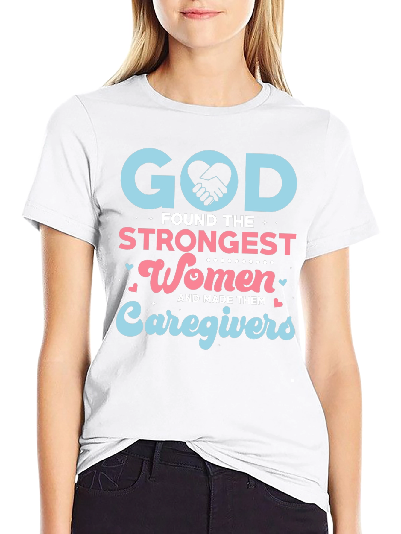 God Found The Strongest Women Caregivers T-Shirt