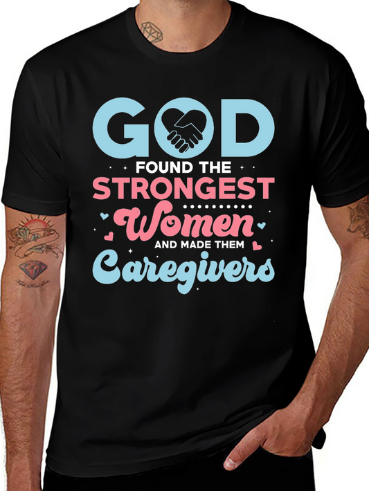 God Found The Strongest Women Caregivers T-Shirt