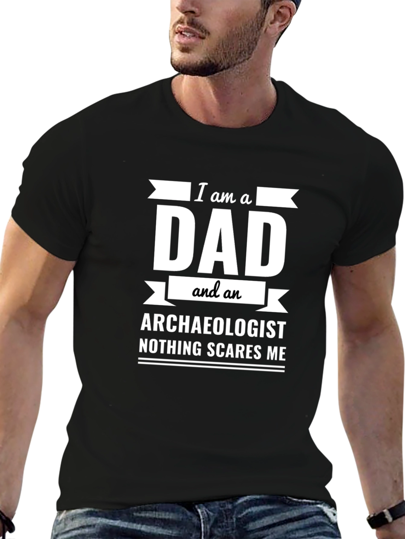 Dad Archaeologist T-Shirt - Nothing Scares Me