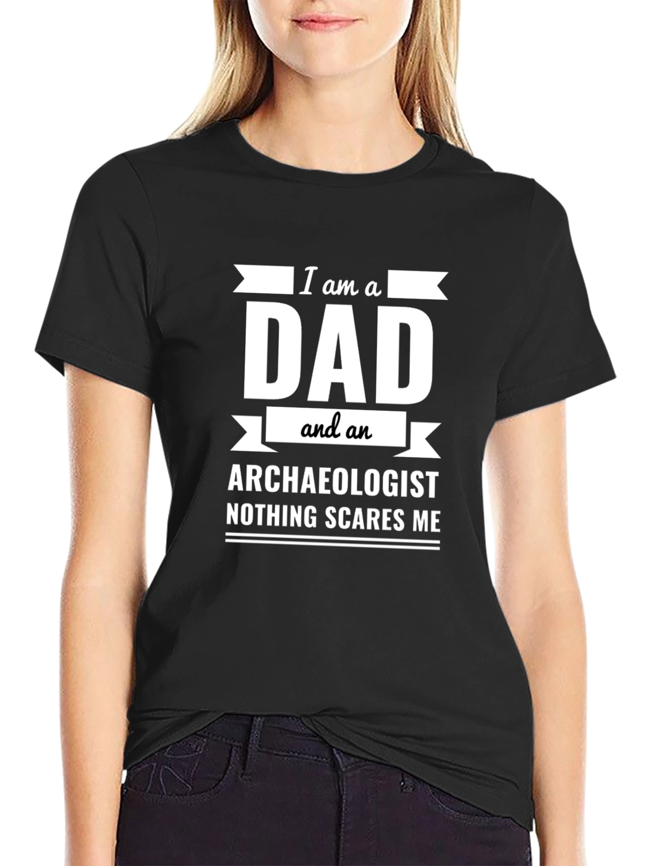 Dad Archaeologist T-Shirt - Nothing Scares Me