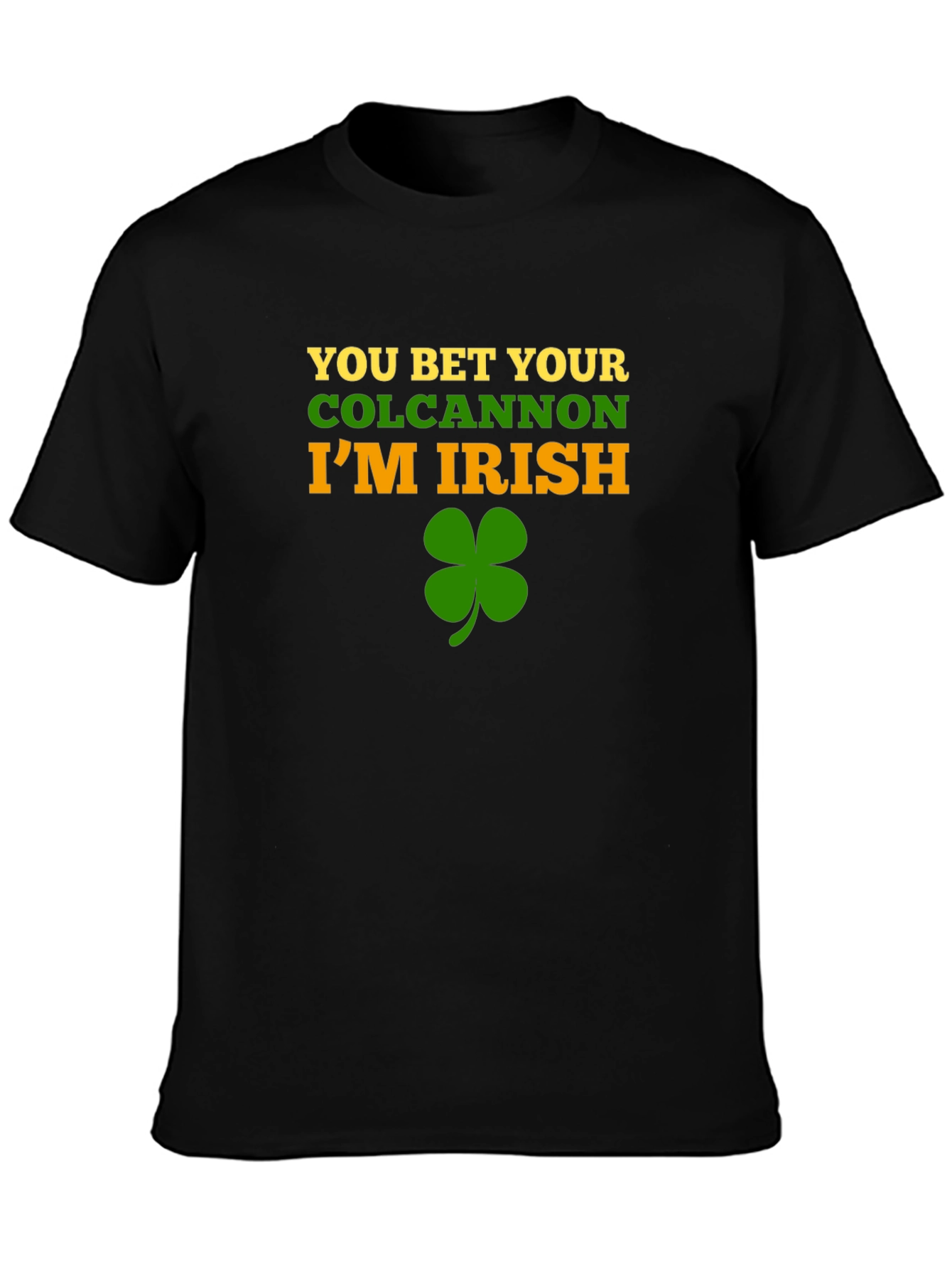 You Bet Your Colcannon Im Irish T-Shirt