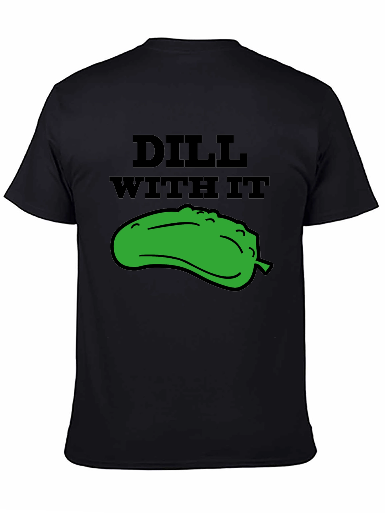 Dill With It Funny Graphic Tee - Black T-Shirt