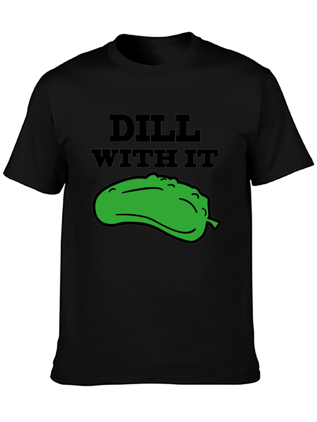 Dill With It Funny Graphic Tee - Black T-Shirt