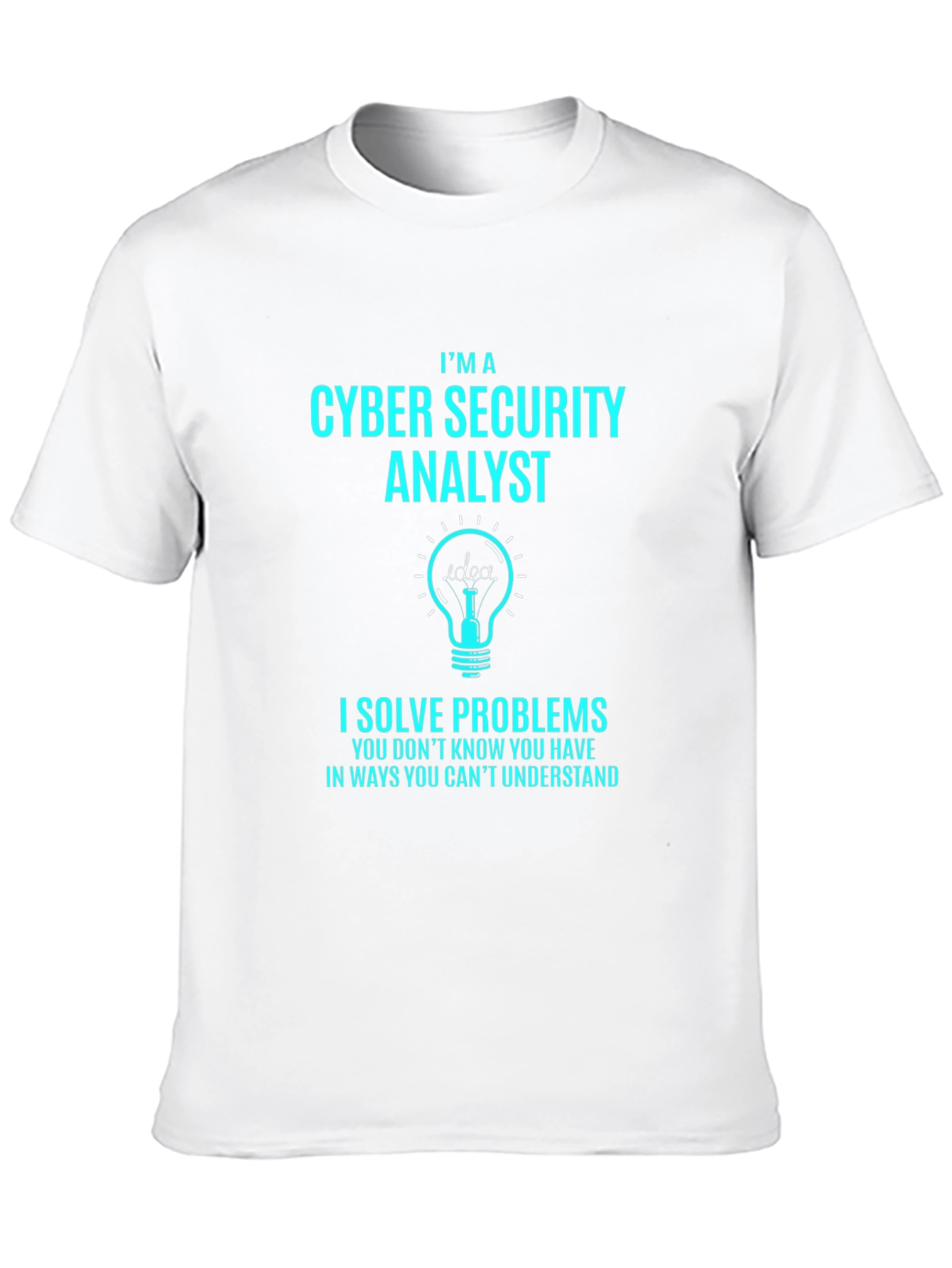 Cyber Security Analyst T-Shirt - Solve Problems Tee