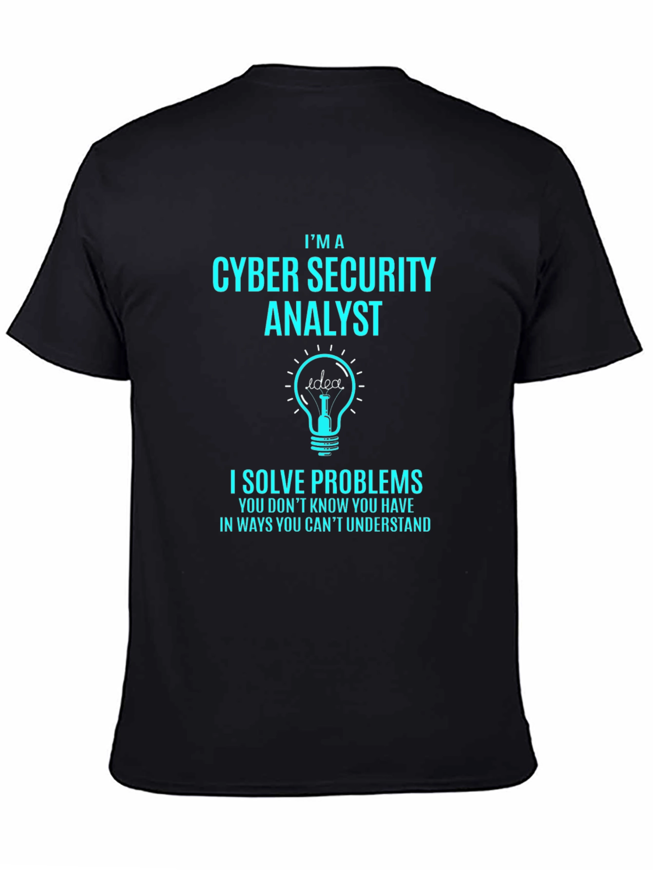 Cyber Security Analyst T-Shirt - Solve Problems Tee