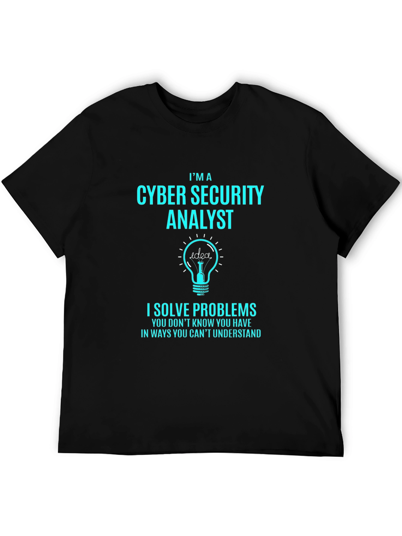 Cyber Security Analyst T-Shirt - Solve Problems Tee