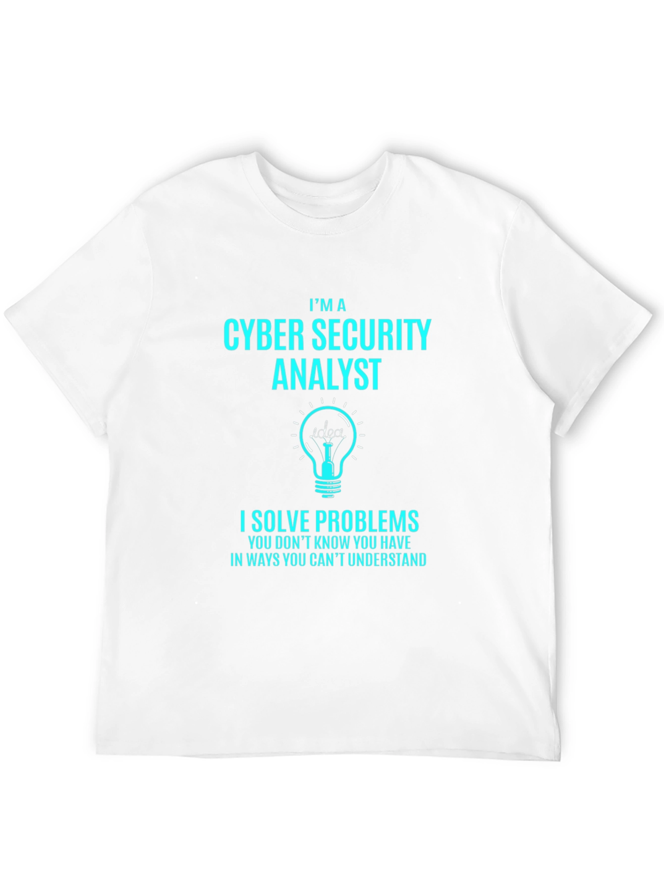 Cyber Security Analyst T-Shirt - Solve Problems Tee