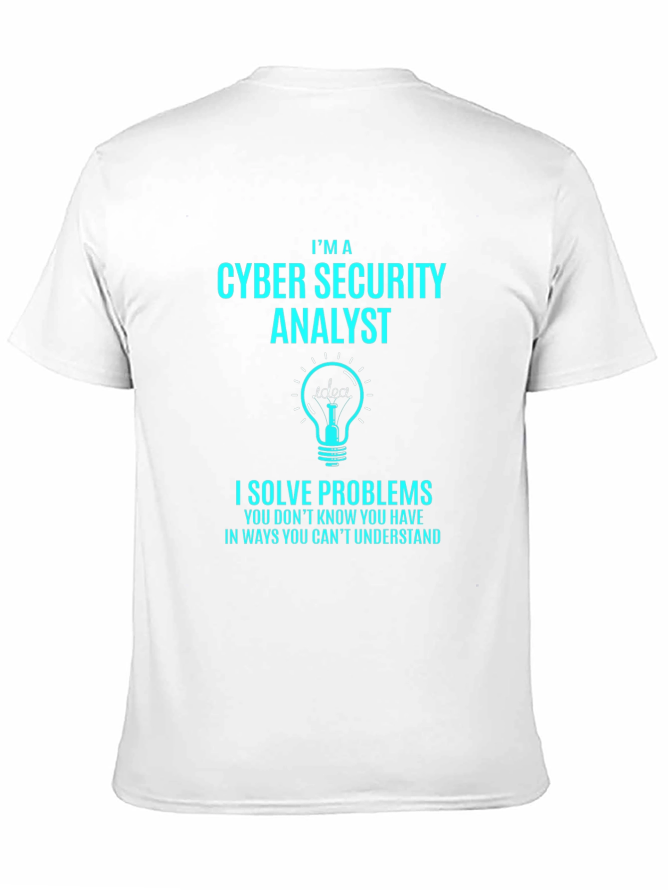 Cyber Security Analyst T-Shirt - Solve Problems Tee