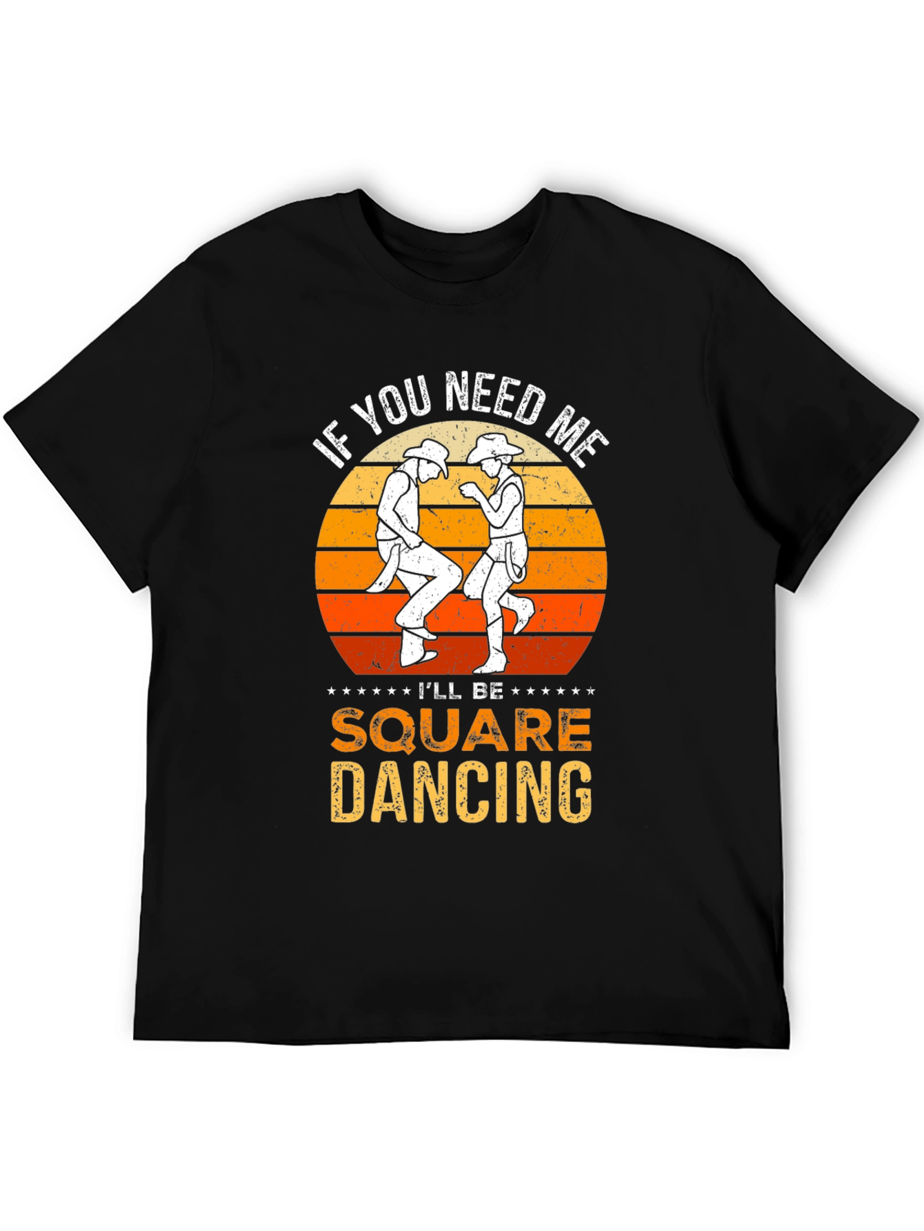 Square Dancing T-Shirt: If You Need Me...