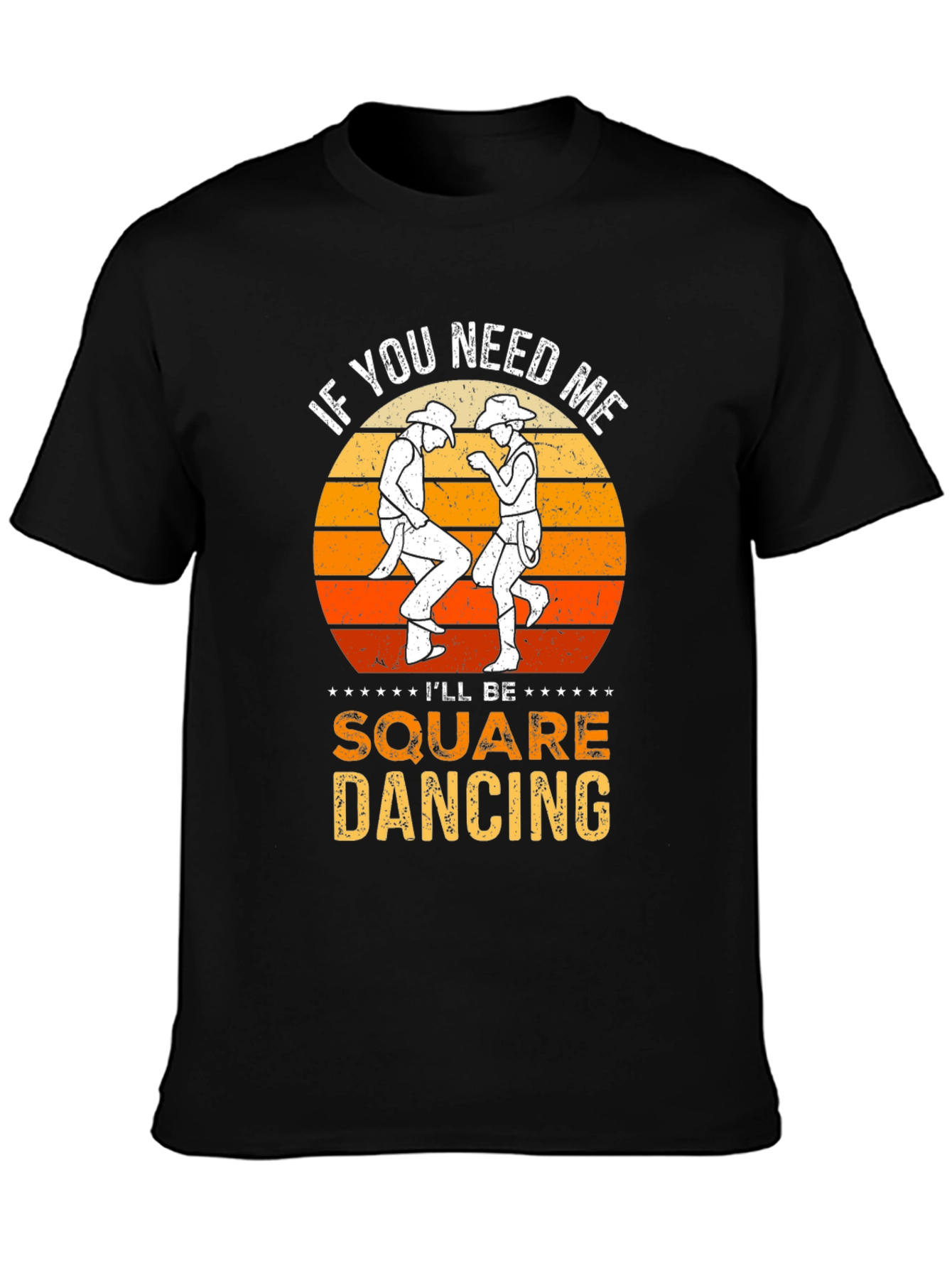Square Dancing T-Shirt: If You Need Me...