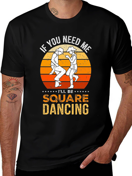 Square Dancing T-Shirt: If You Need Me...