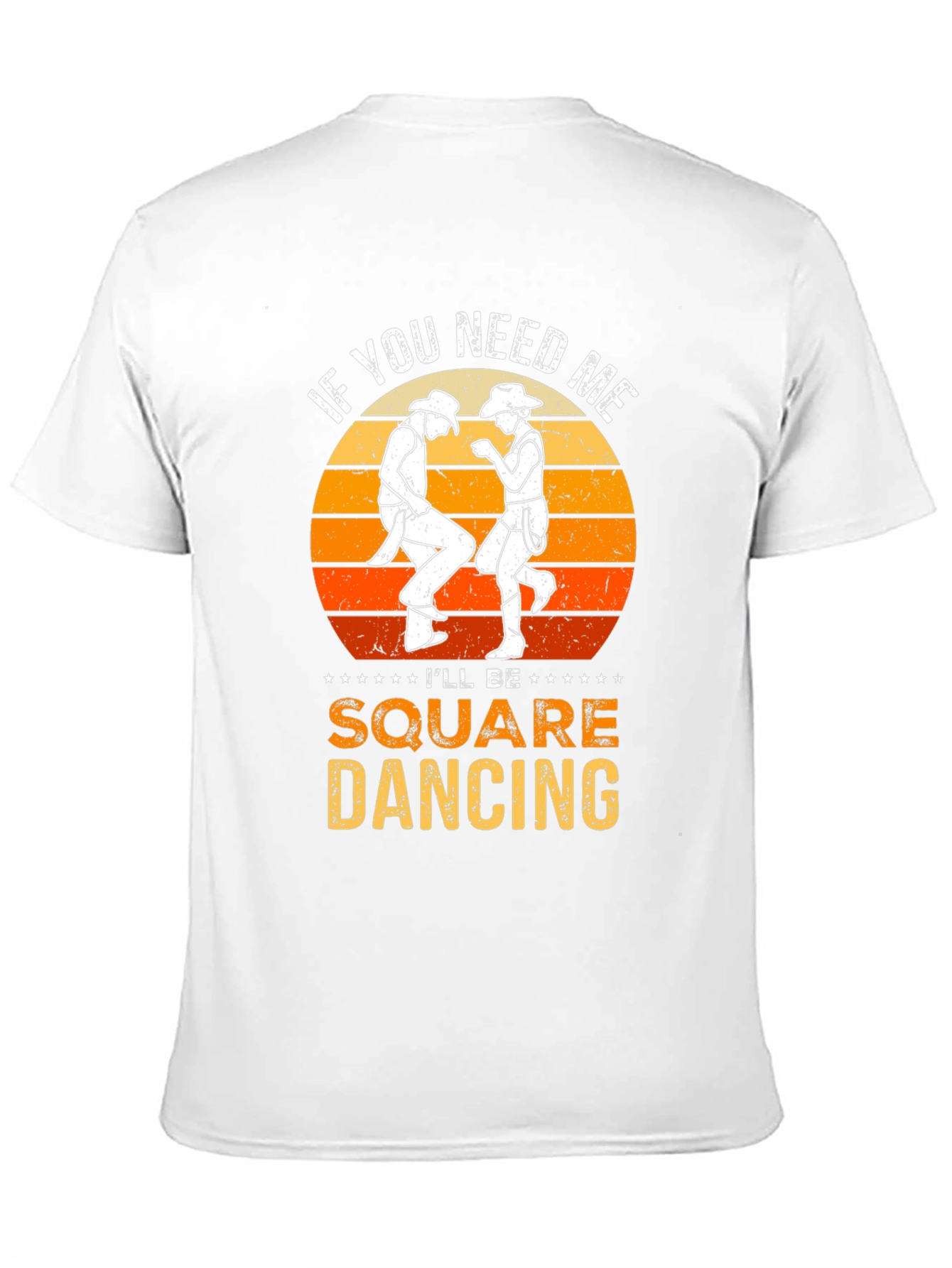 Square Dancing T-Shirt: If You Need Me...
