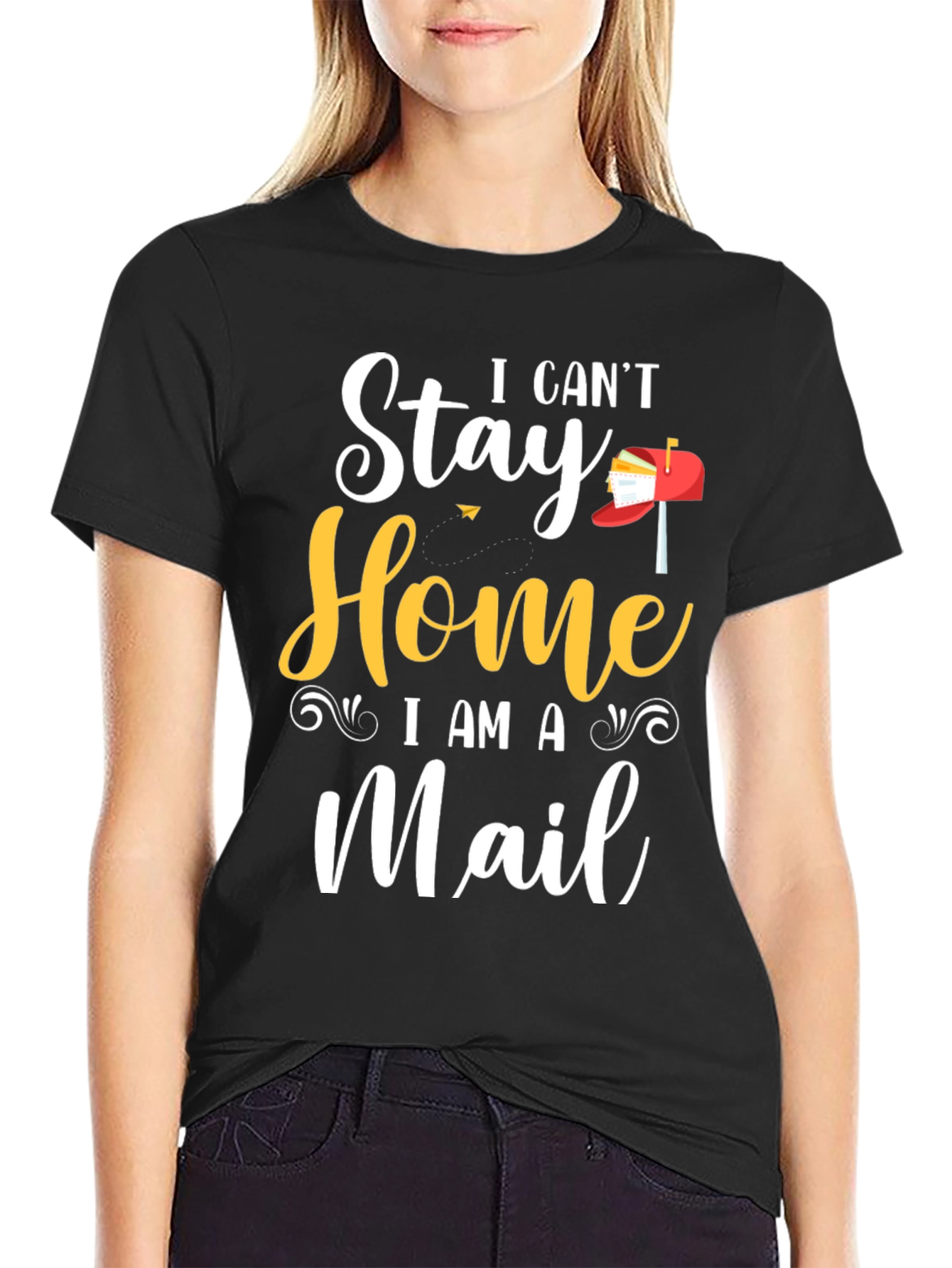 I Cant Stay Home I Am A Mail T-Shirt