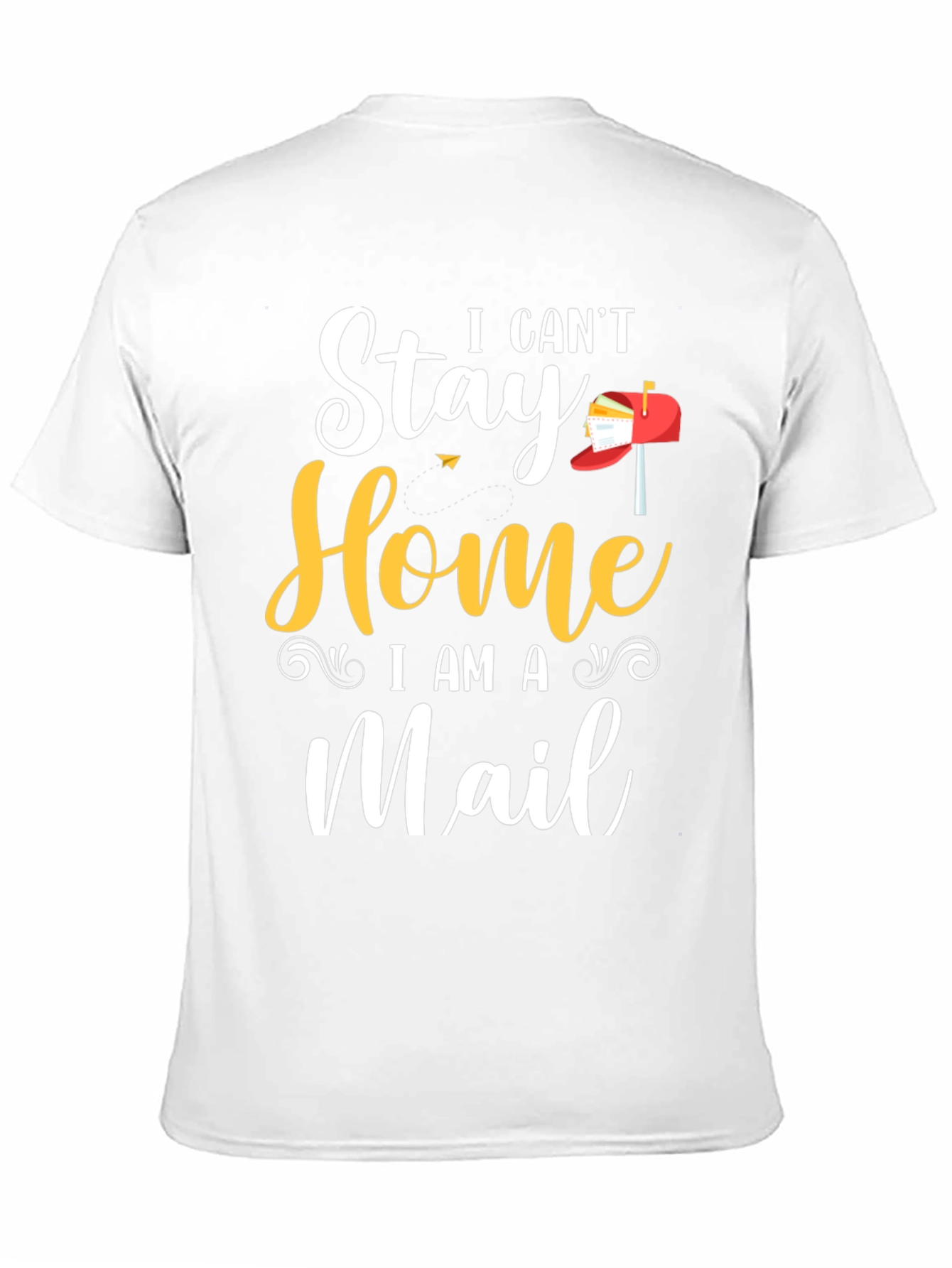 I Cant Stay Home I Am A Mail T-Shirt