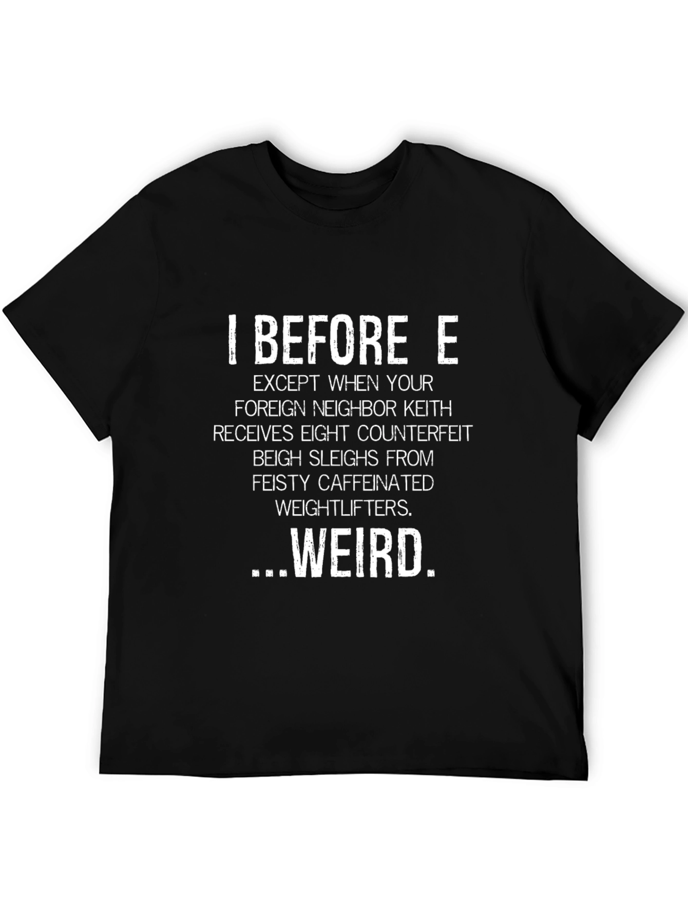 I Before E Funny Graphic Tee