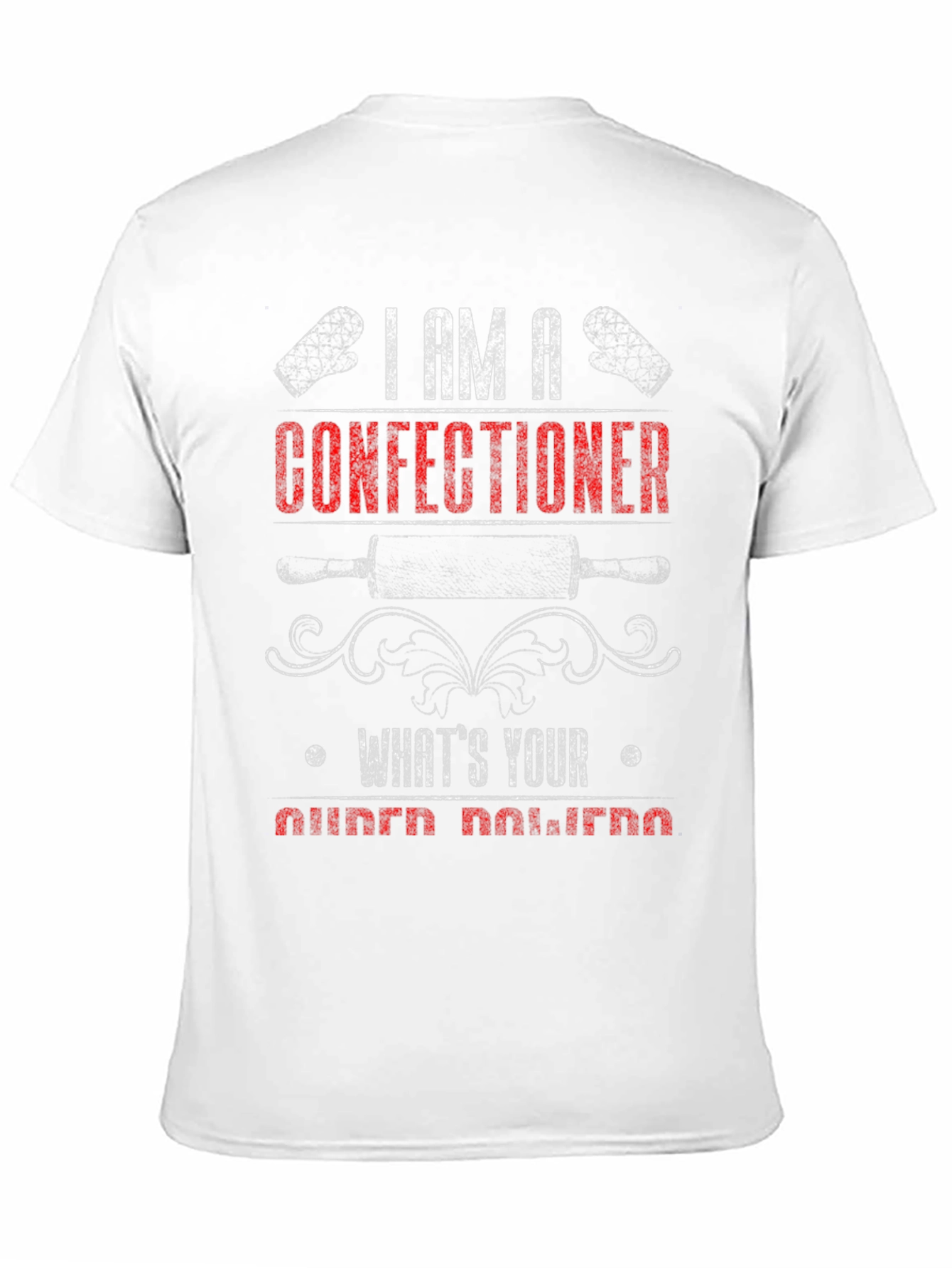 Confectioner T-Shirt - Whats Your Superpower?