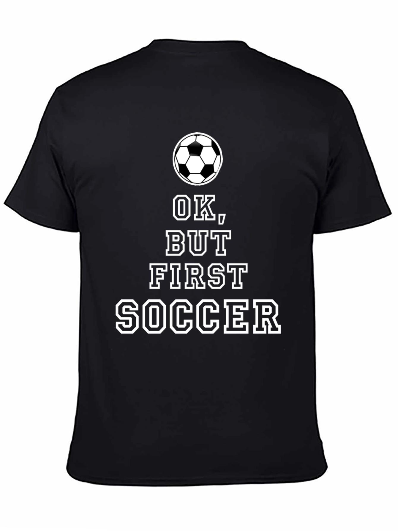 Ok But First Soccer Black T-Shirt