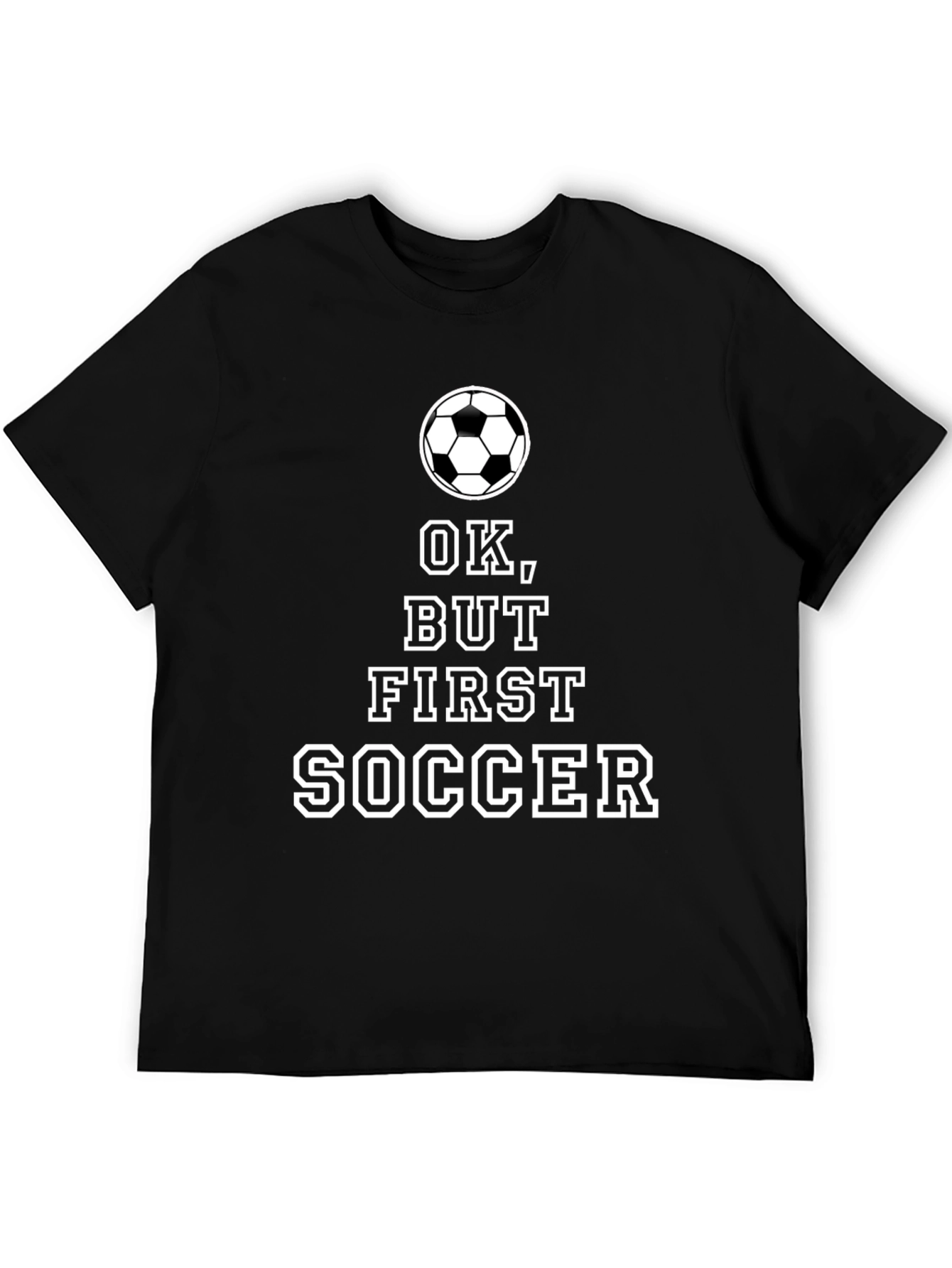 Ok But First Soccer Black T-Shirt