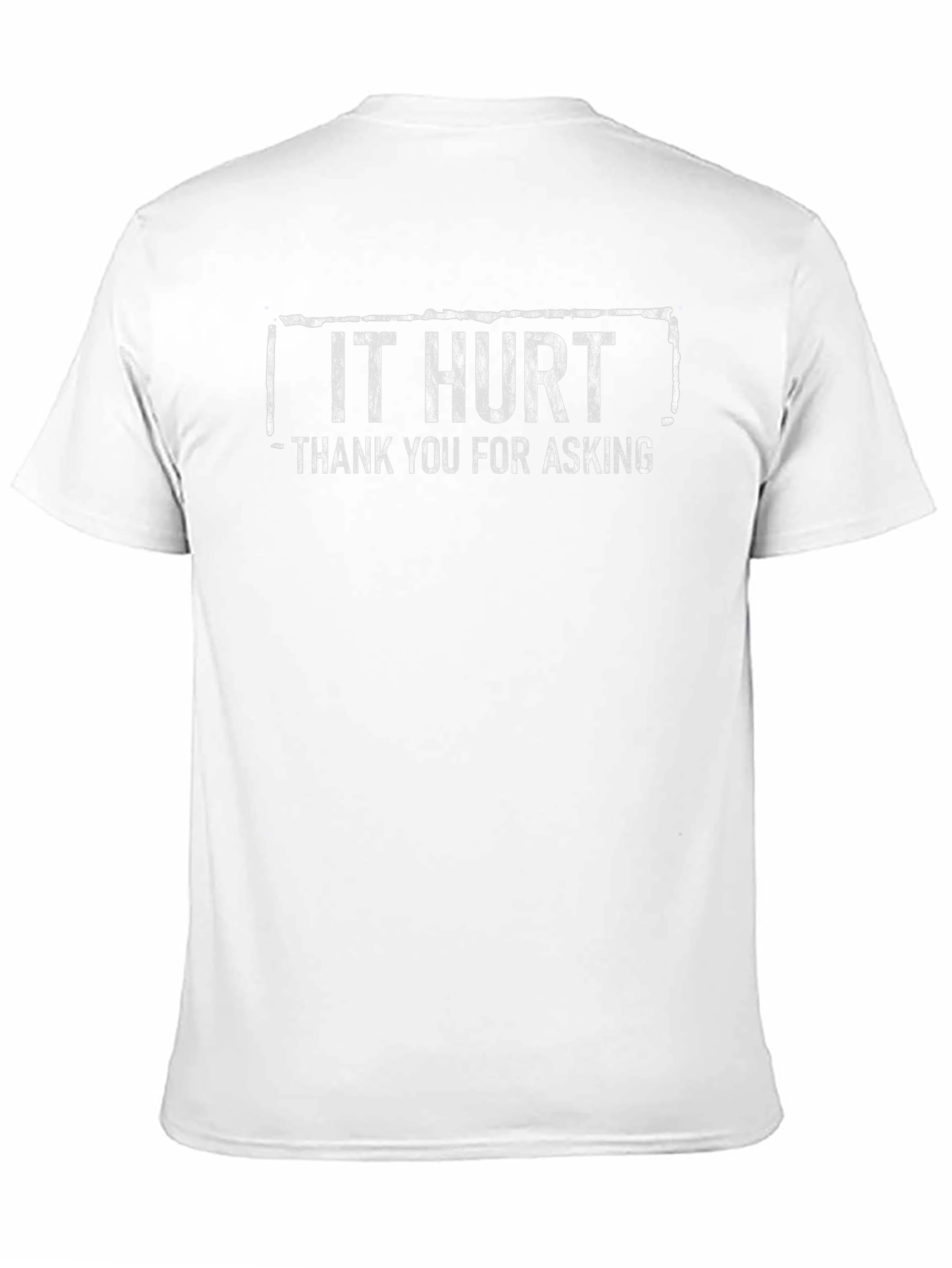 It Hurt Thank You For Asking Graphic Tee