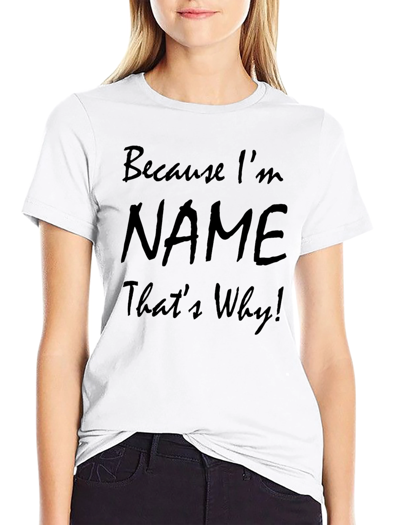 Because Im [Name] Thats Why! Mens T-Shirt