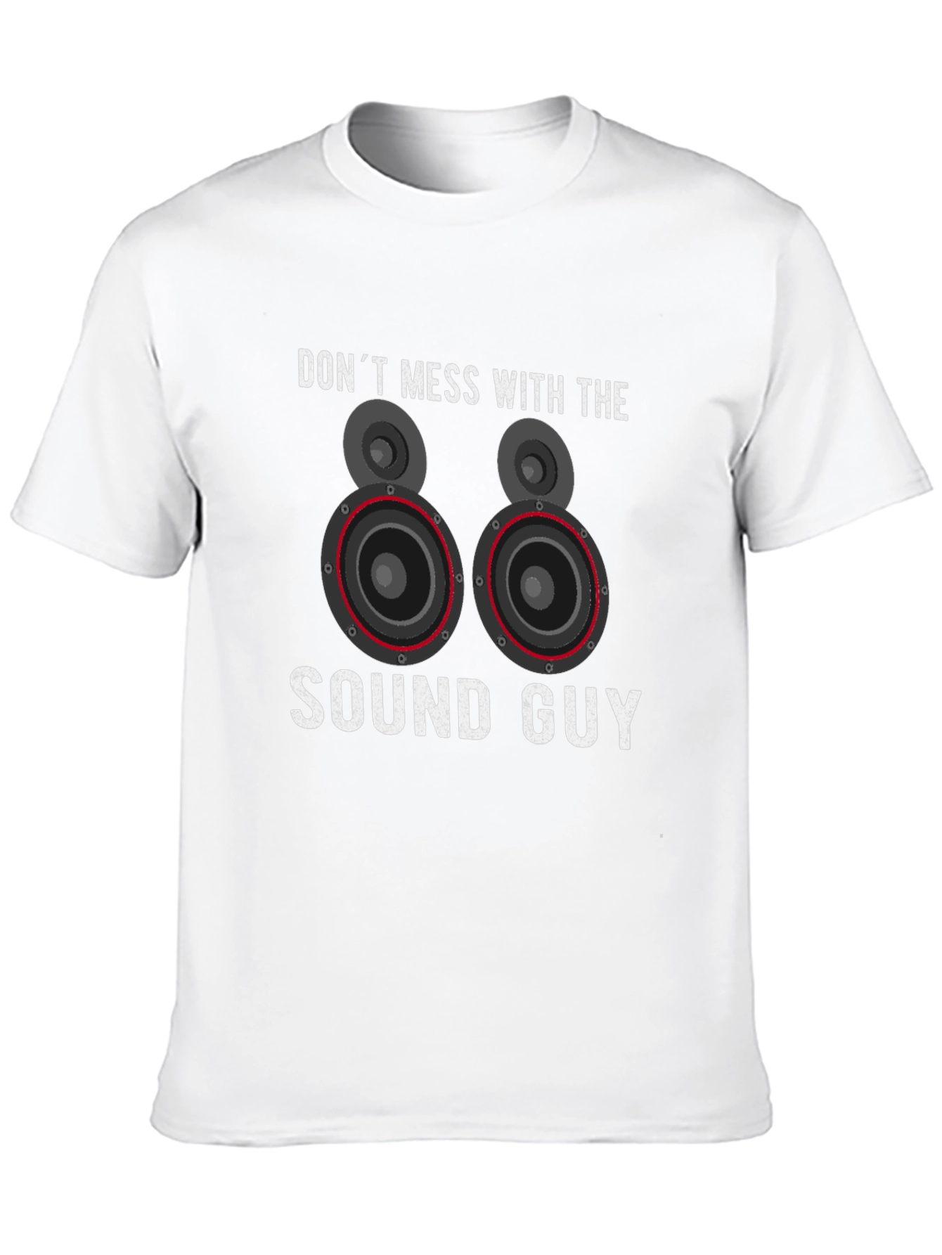 Dont Mess With The Sound Guy T-Shirt