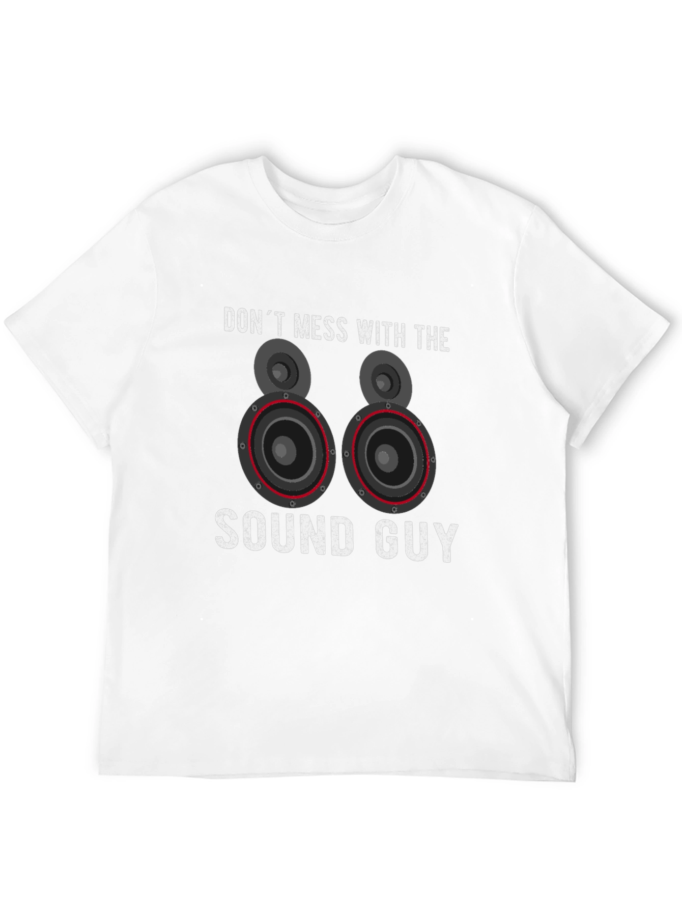 Dont Mess With The Sound Guy T-Shirt
