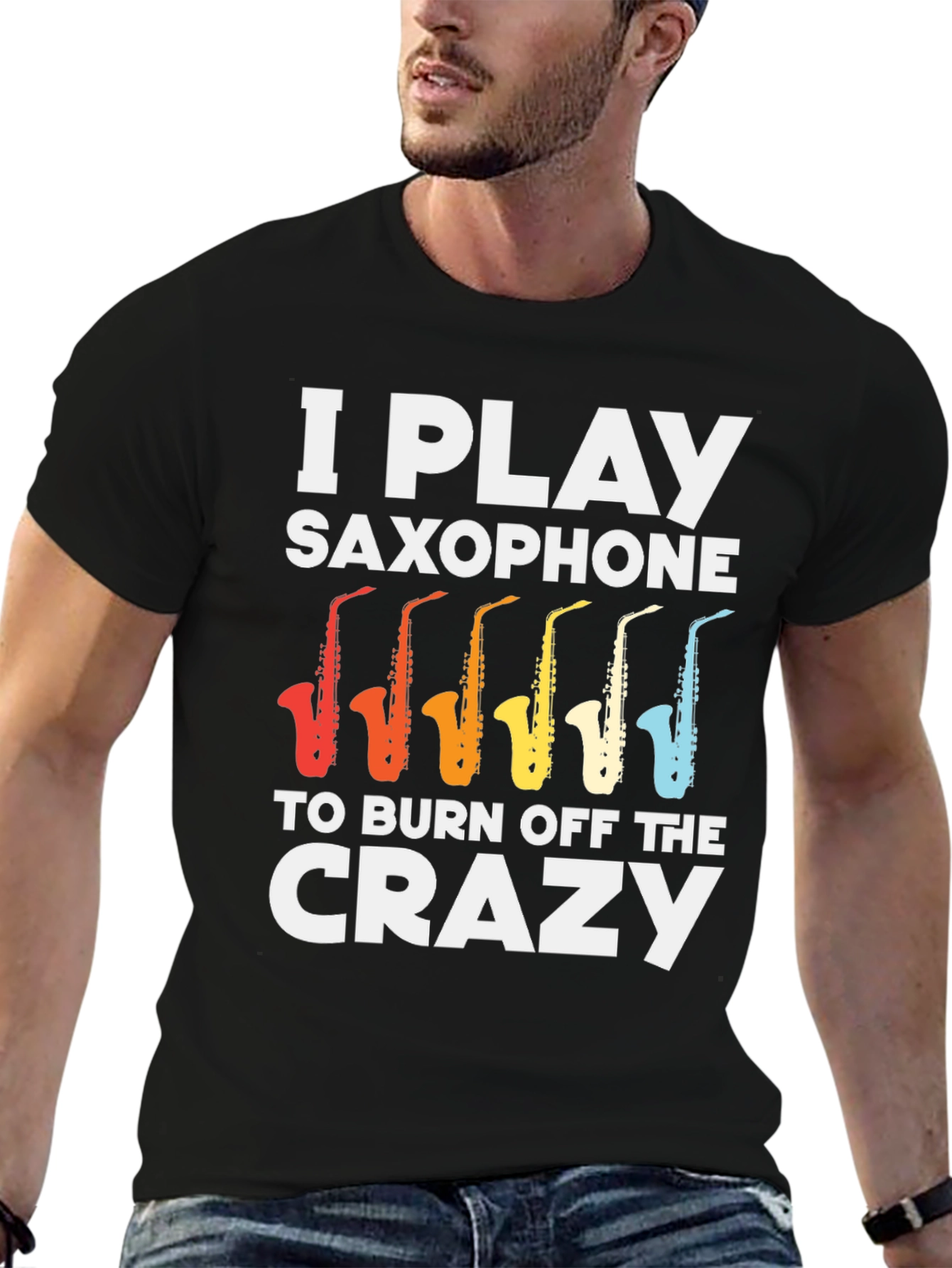 I Play Saxophone T-Shirt - Burn Off The Crazy