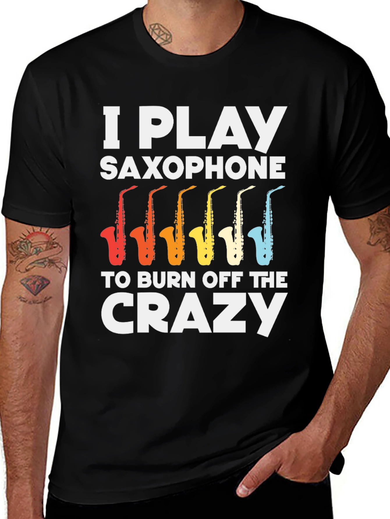 I Play Saxophone T-Shirt - Burn Off The Crazy