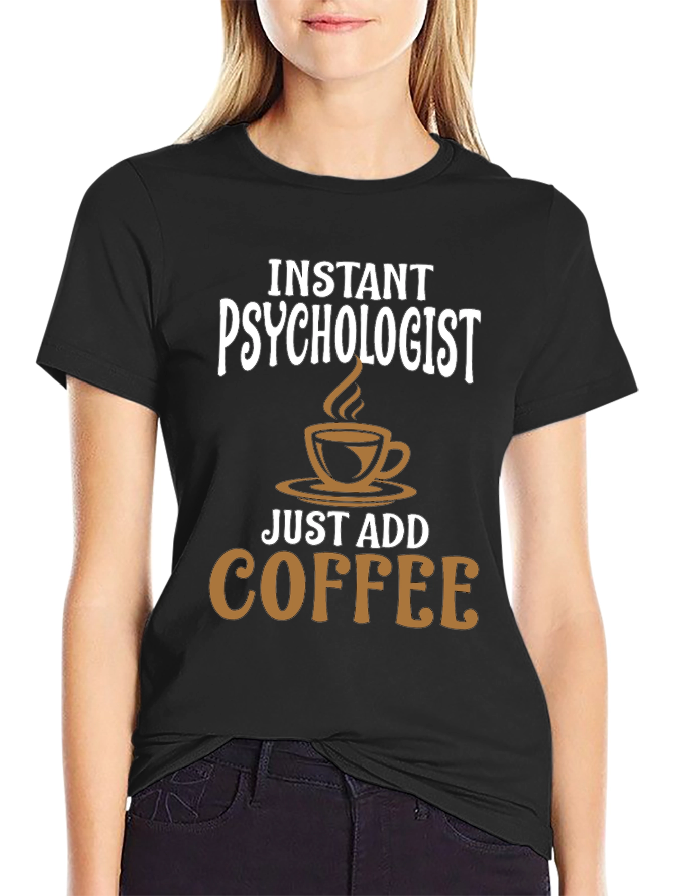 Instant Psychologist - Just Add Coffee T-Shirt