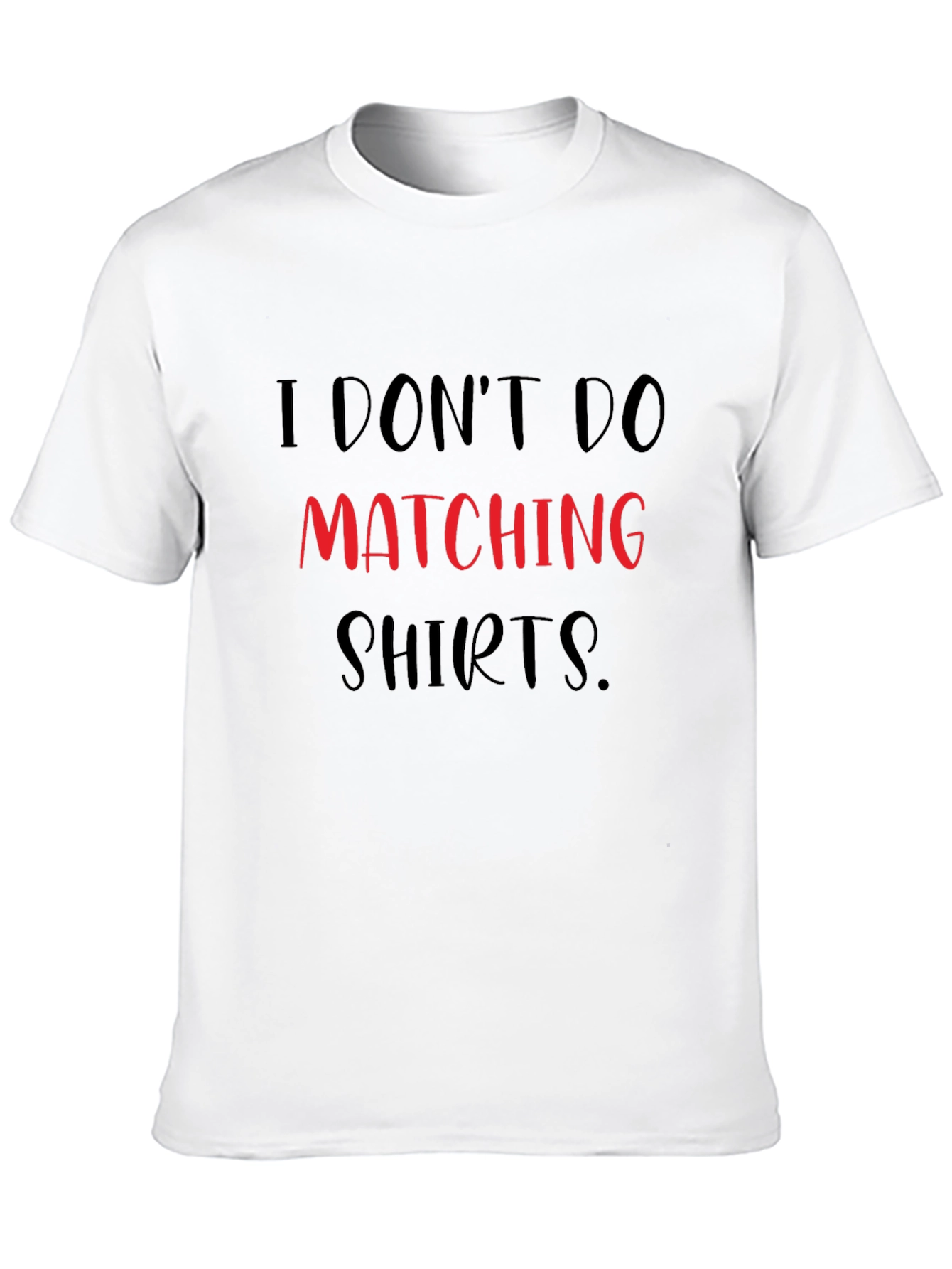I Dont Do Matching Shirts Funny Graphic Tee