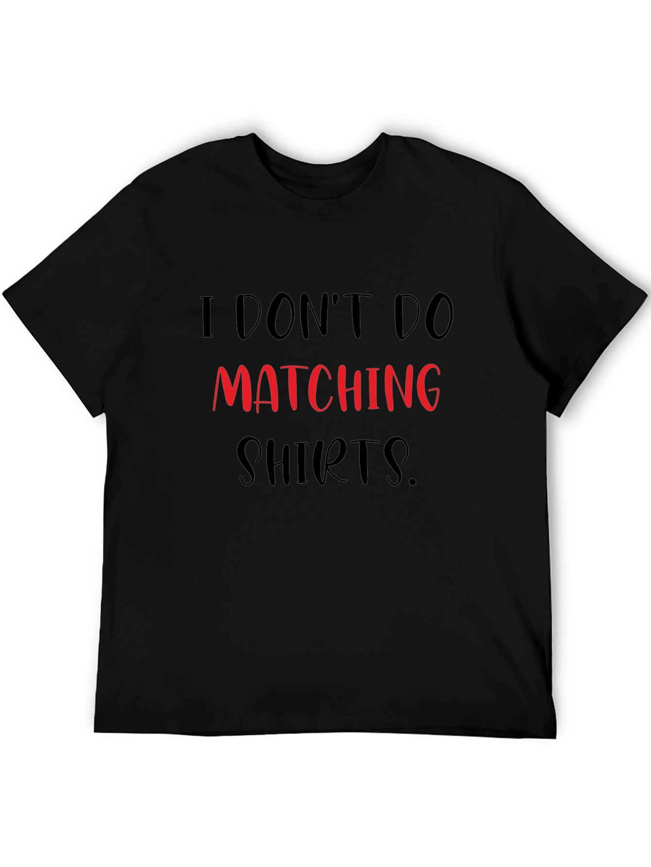 I Dont Do Matching Shirts Funny Graphic Tee