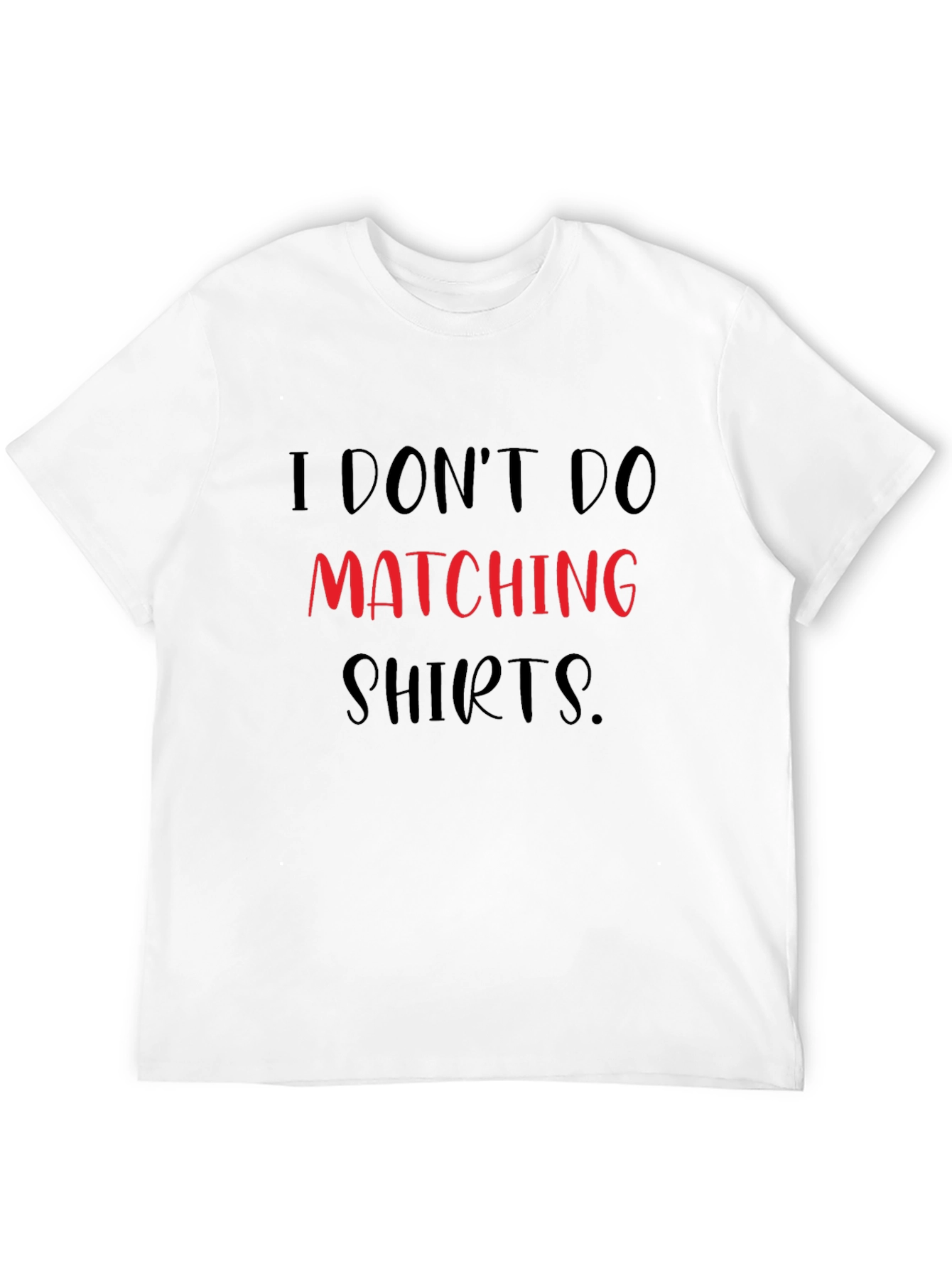 I Dont Do Matching Shirts Funny Graphic Tee