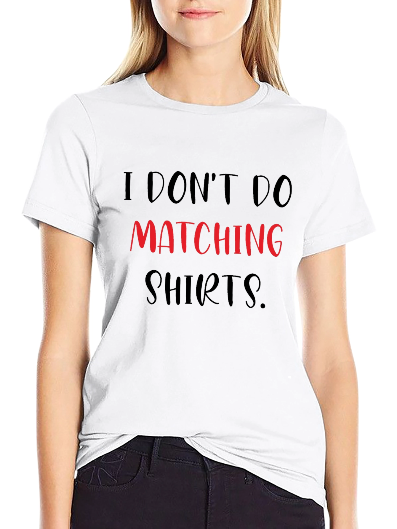 I Dont Do Matching Shirts Funny Graphic Tee