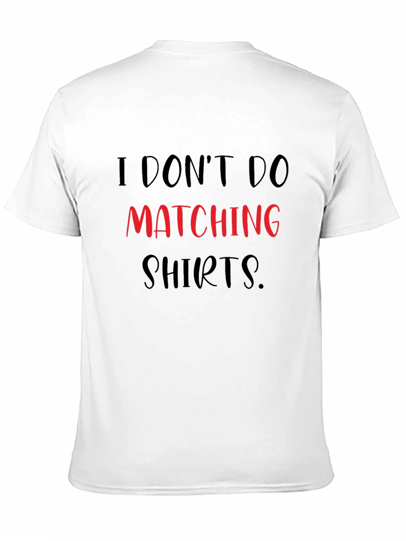 I Dont Do Matching Shirts Funny Graphic Tee
