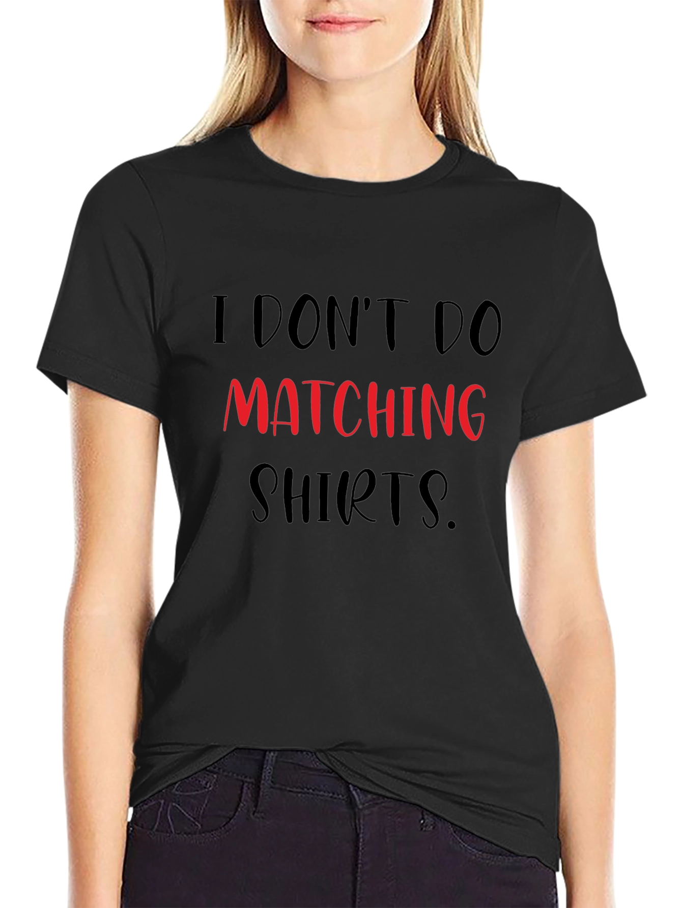 I Dont Do Matching Shirts Funny Graphic Tee