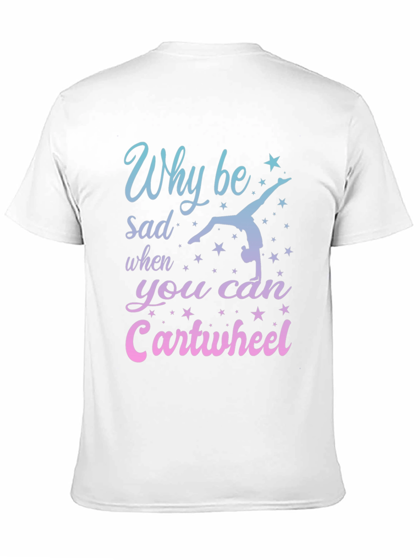 Why Be Sad Cartwheel Gymnastics Graphic Tee