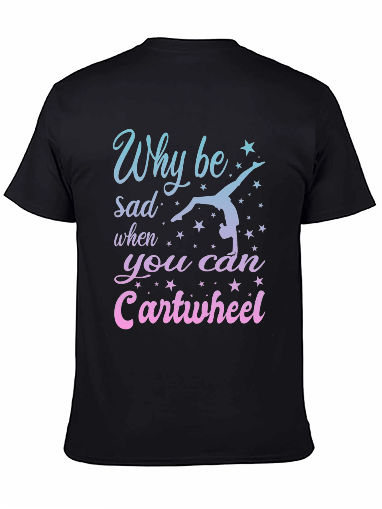 Why Be Sad Cartwheel Gymnastics Graphic Tee