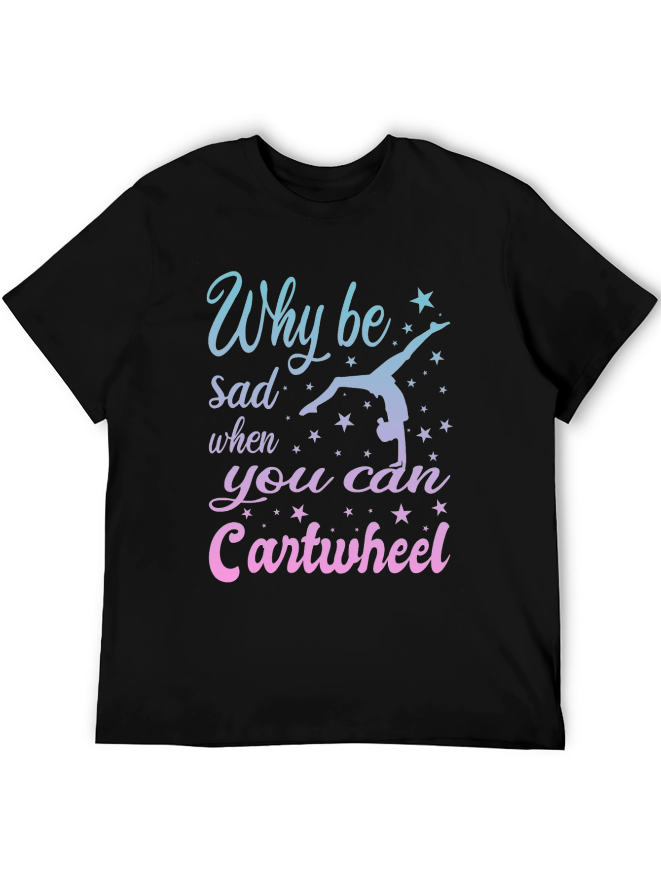 Why Be Sad Cartwheel Gymnastics Graphic Tee