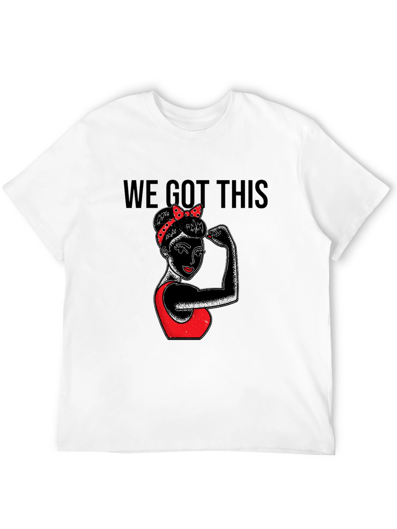 We Got This Graphic Tee - Empowering Rosie Style