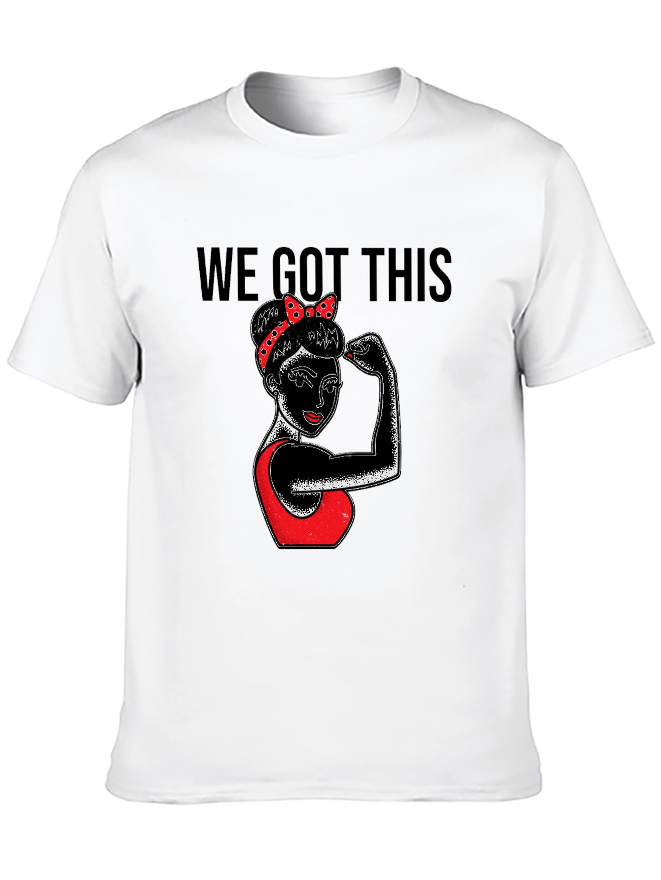 We Got This Graphic Tee - Empowering Rosie Style