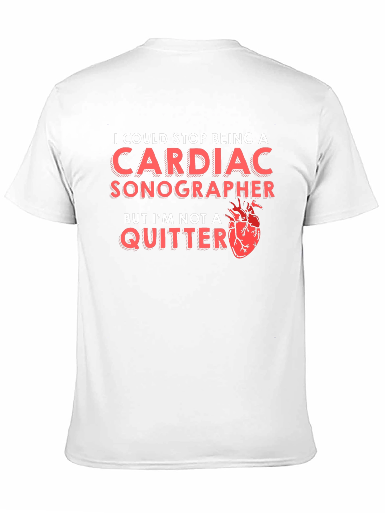 Cardiac Sonographer T-Shirt - Im Not A Quitter