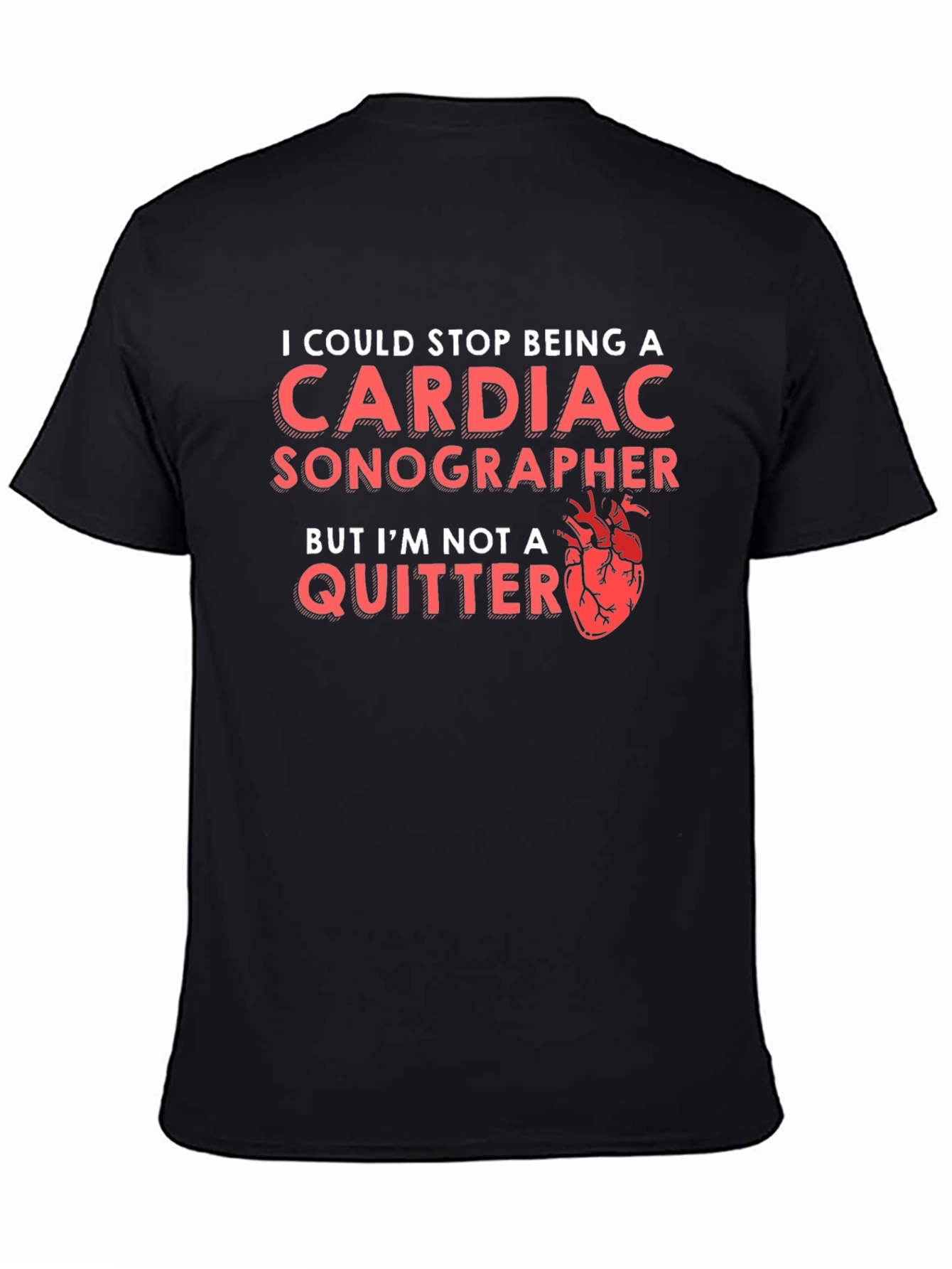 Cardiac Sonographer T-Shirt - Im Not A Quitter