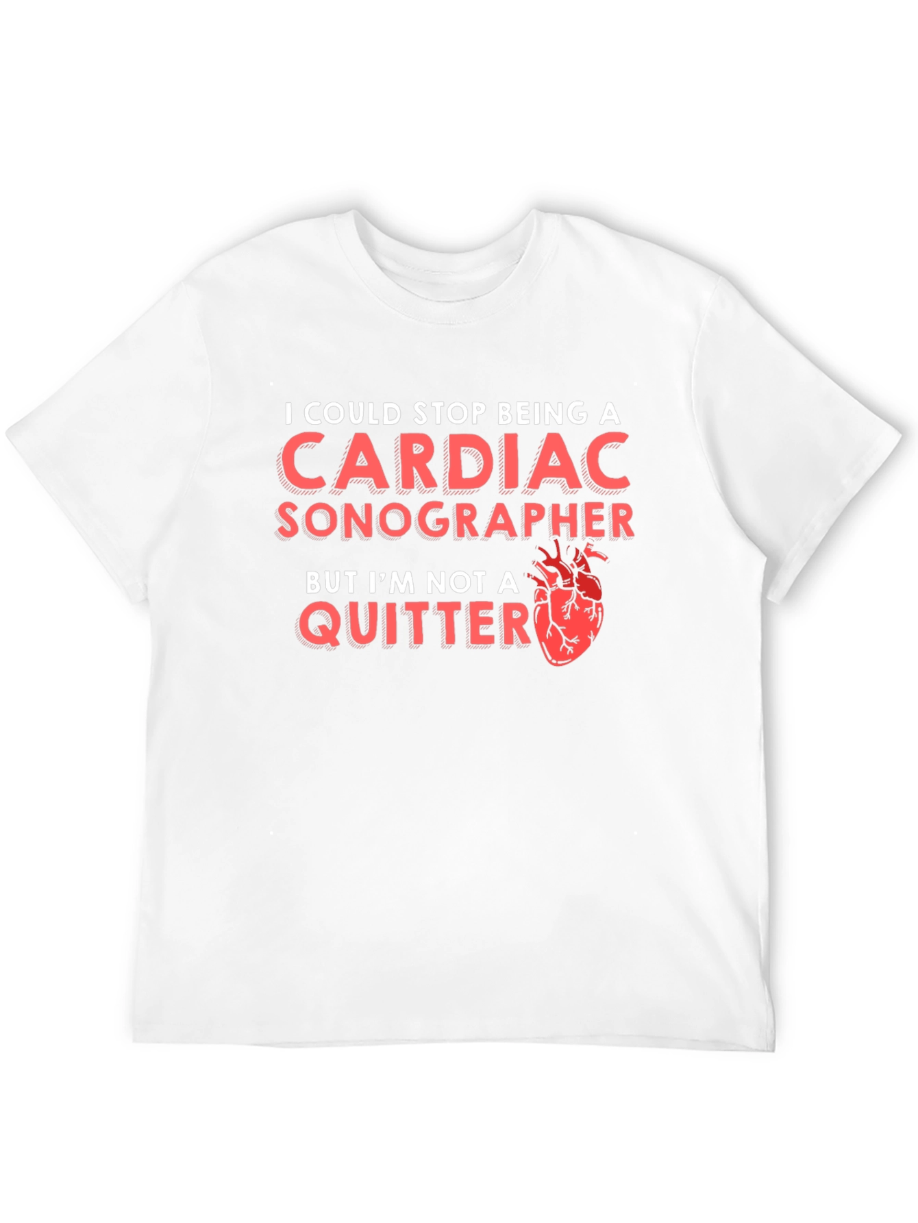 Cardiac Sonographer T-Shirt - Im Not A Quitter
