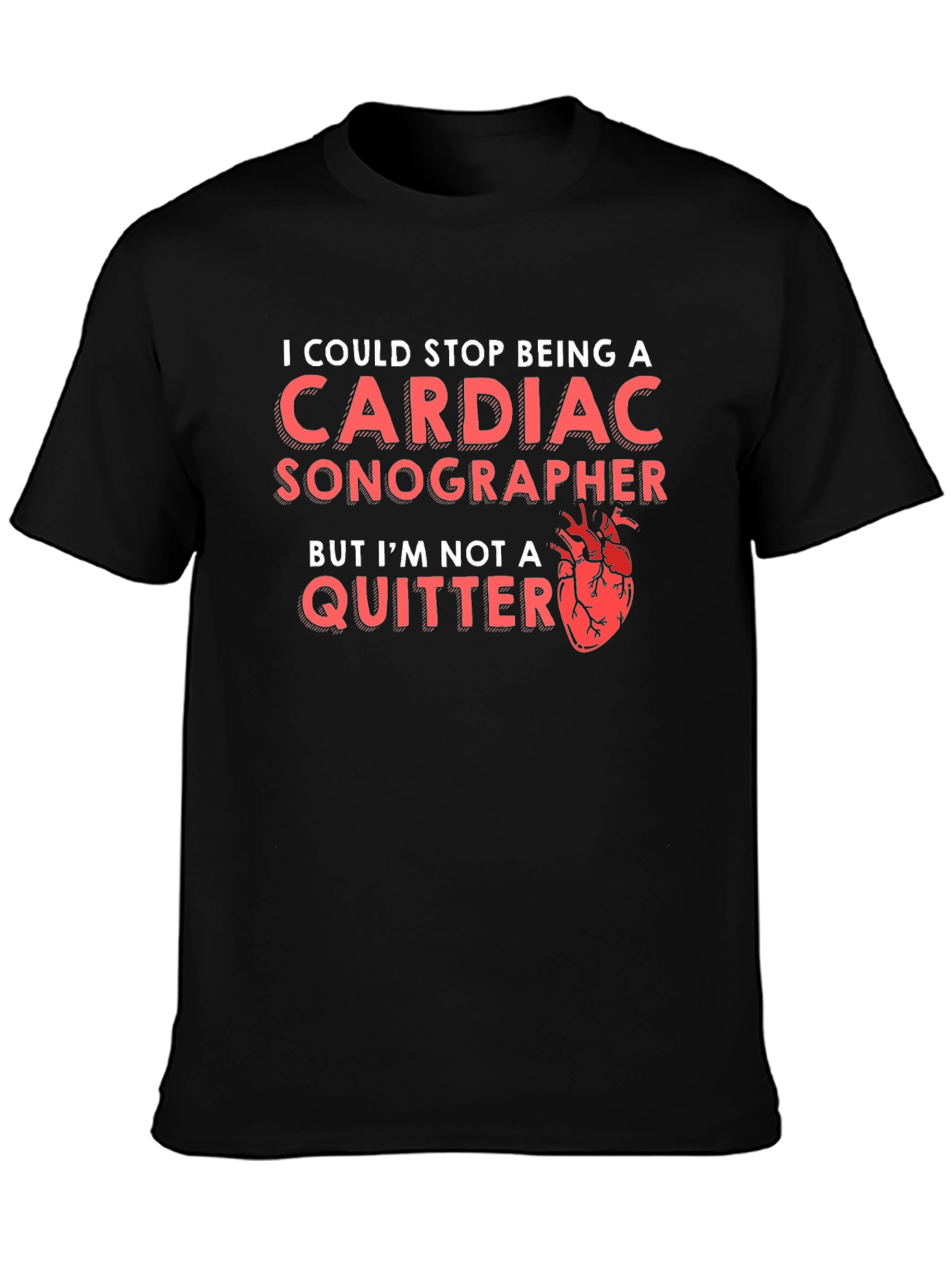 Cardiac Sonographer T-Shirt - Im Not A Quitter