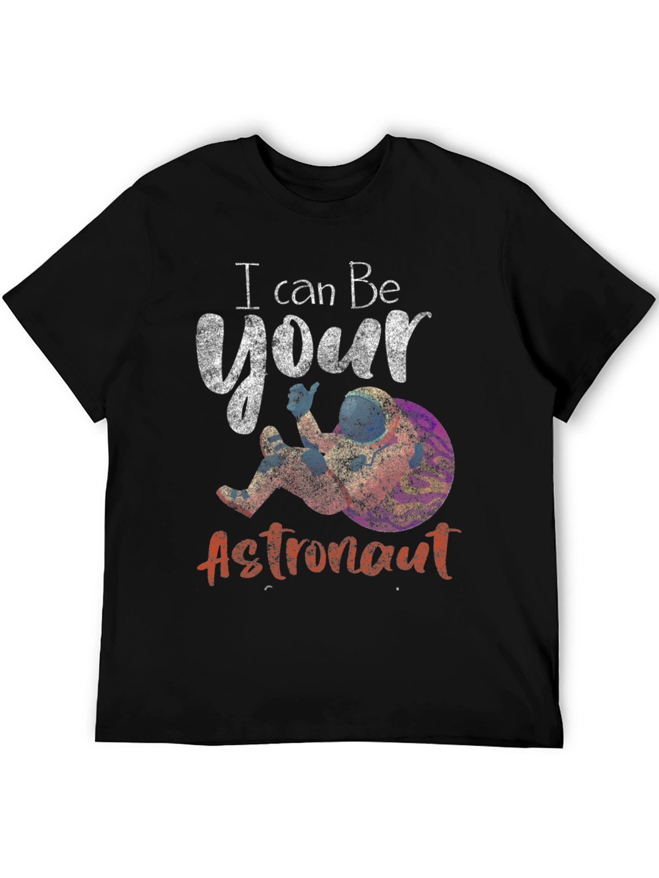 I Can Be Your Astronaut Graphic T-Shirt
